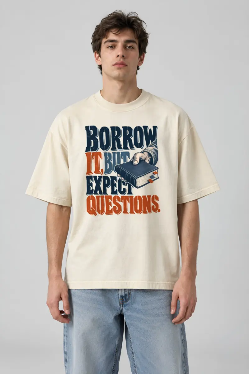 "Borrow It, But Expect Questions" Men's Oversized Heavyweight Crewneck T-Shirt