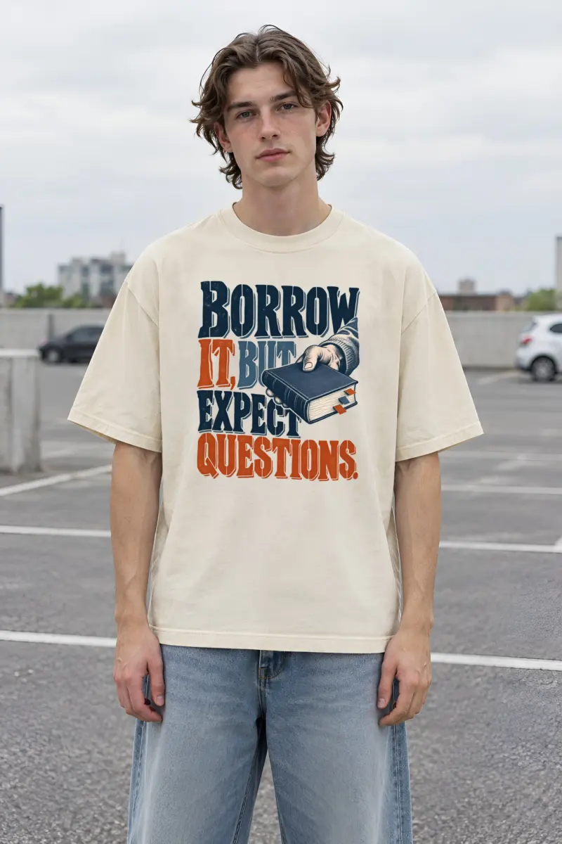 "Borrow It, But Expect Questions" Men's Oversized Heavyweight Crewneck T-Shirt