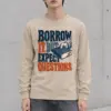 "BORROW IT, BUT EXPECT QUESTIONS" Unisex Longsleeve T-shirt