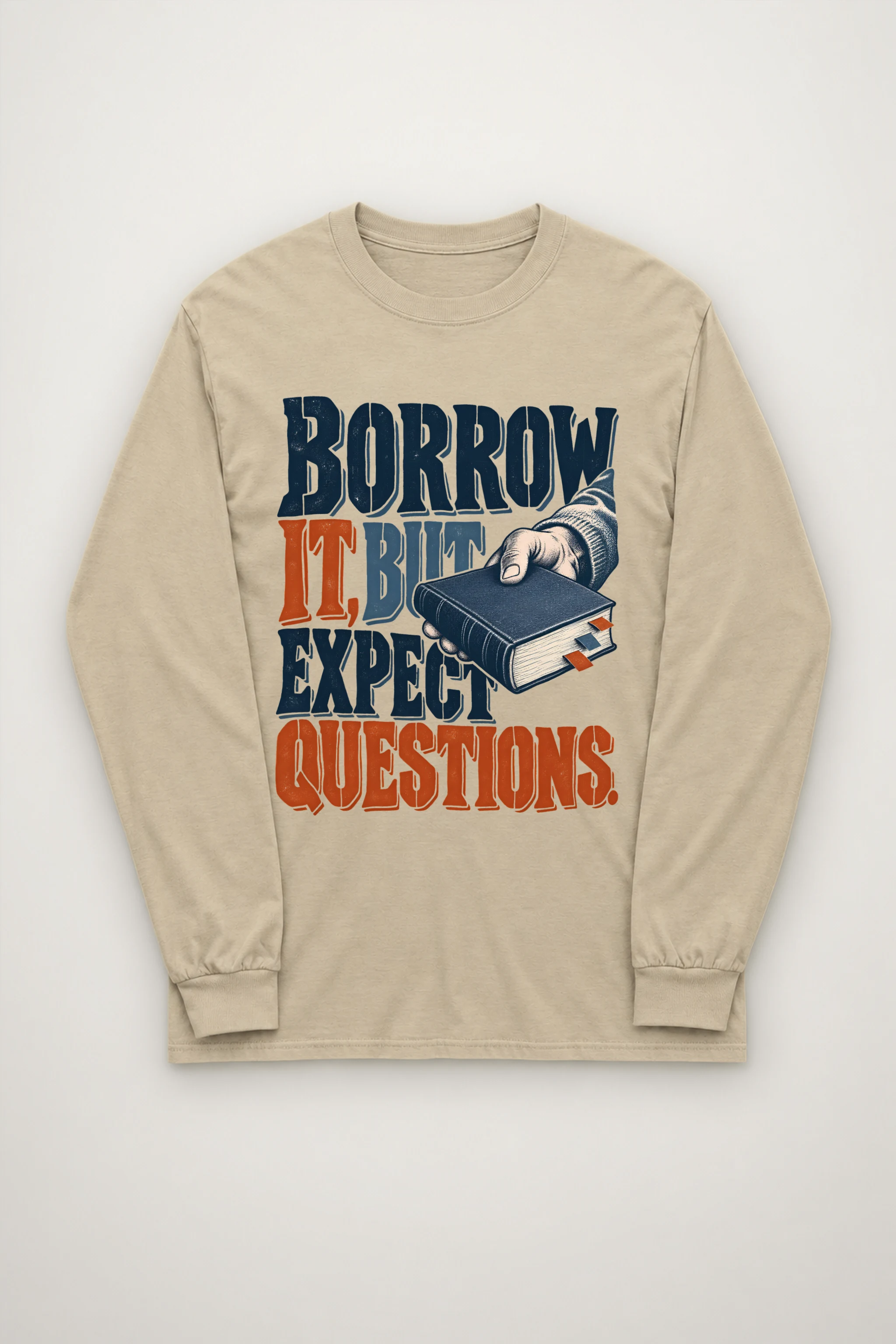 "BORROW IT, BUT EXPECT QUESTIONS" Unisex Longsleeve T-shirt