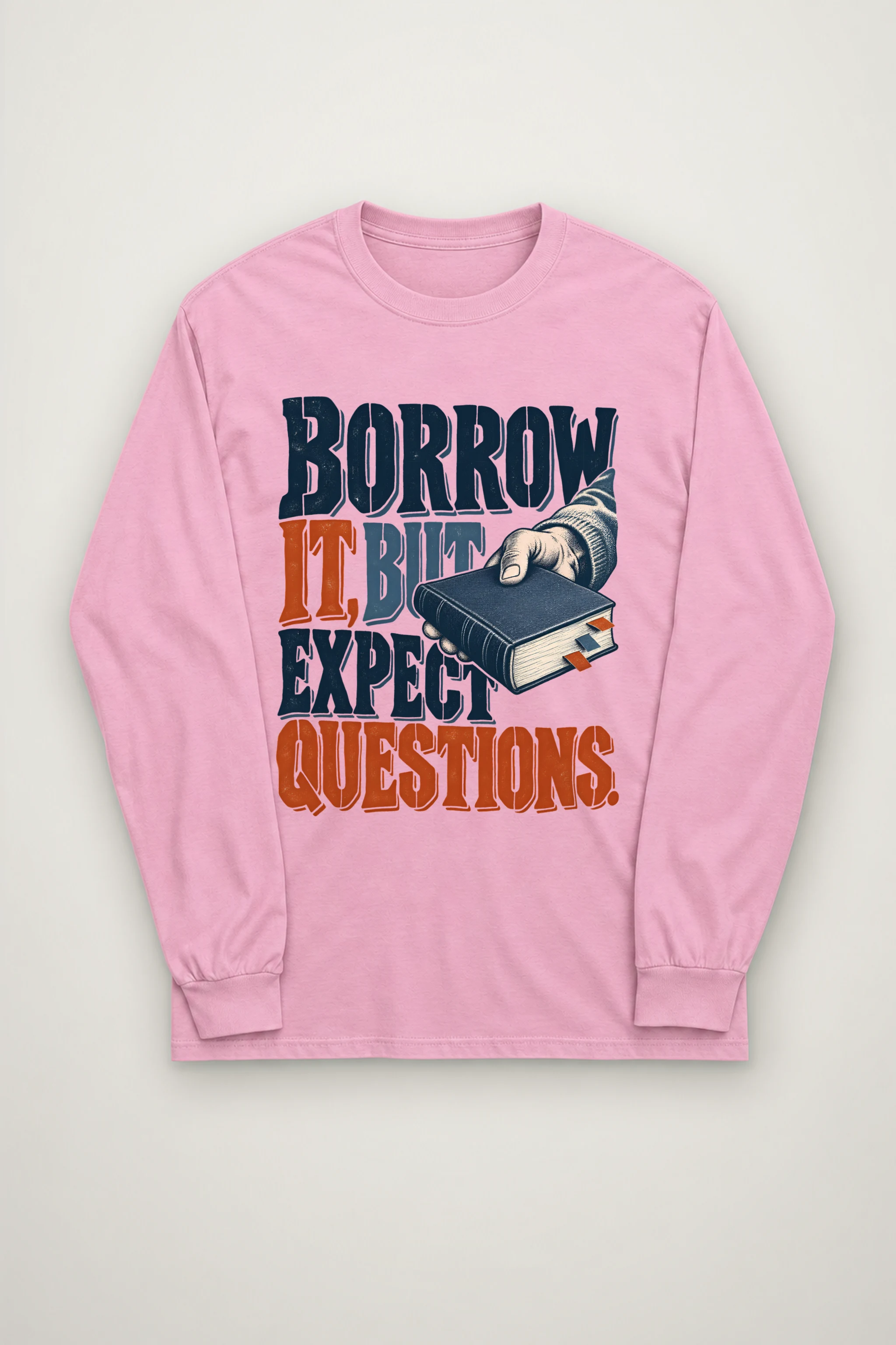 "BORROW IT, BUT EXPECT QUESTIONS" Unisex Longsleeve T-shirt