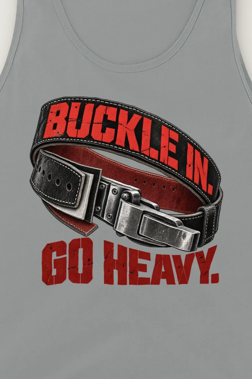 "Buckle In. Go Heavy." Unisex Jersey Tank - the graphic up close