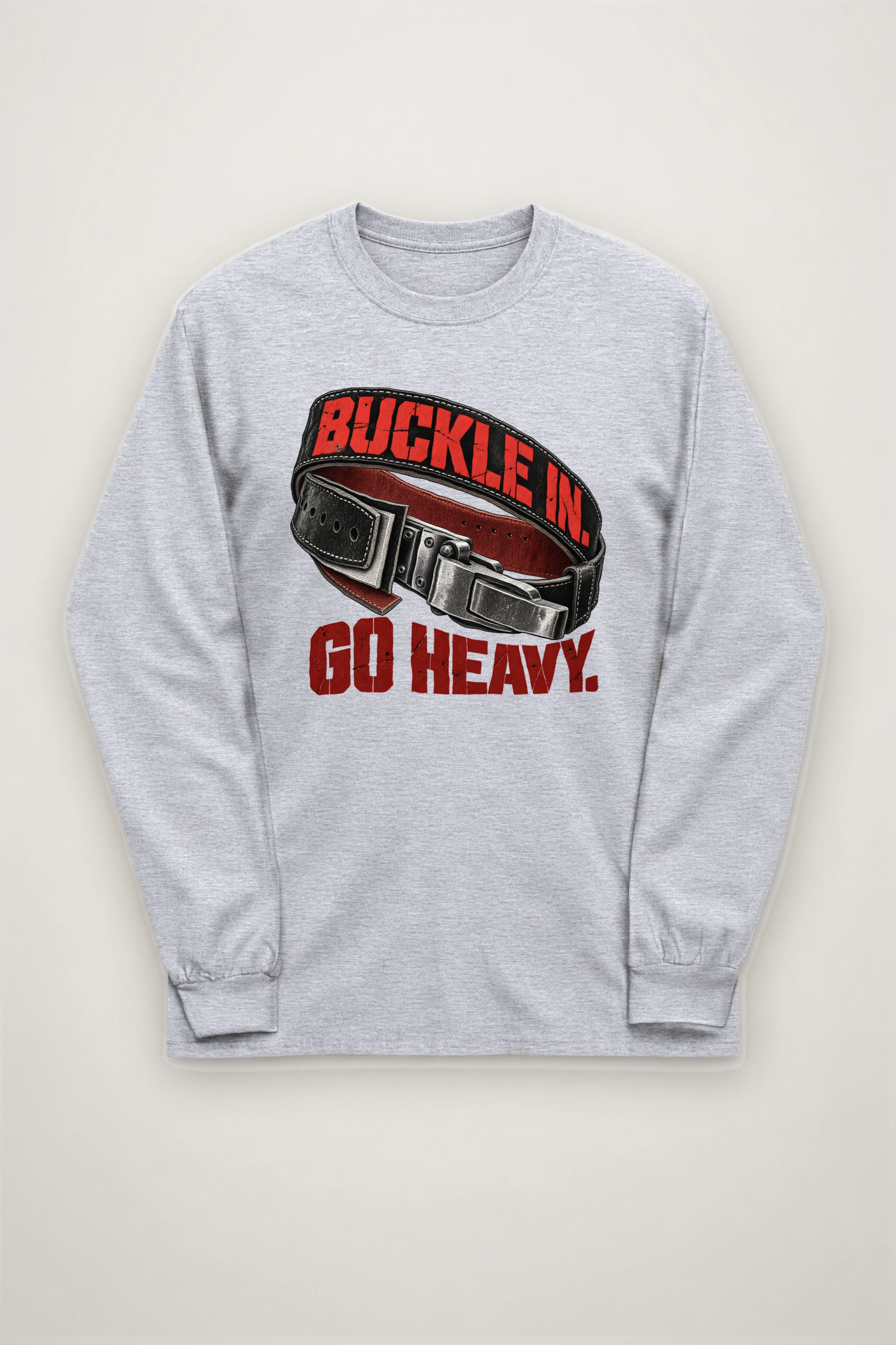 "Buckle In. Go Heavy." Unisex Longsleeve T-shirt
