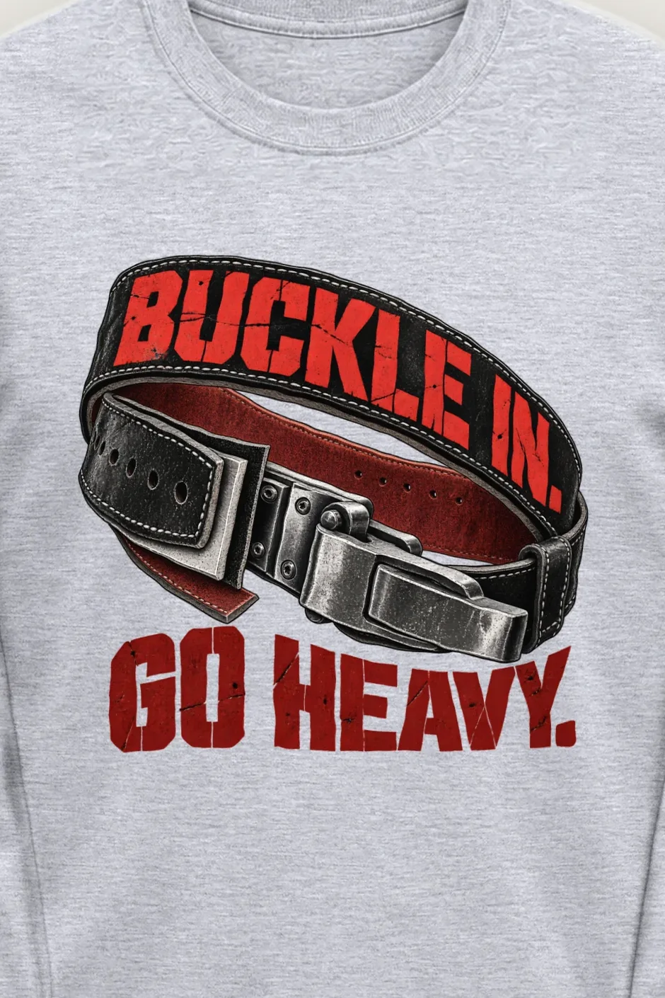 "Buckle In. Go Heavy." Unisex Longsleeve T-shirt - the graphic up close