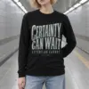 "Certainty Can Wait" Unisex Longsleeve T-shirt