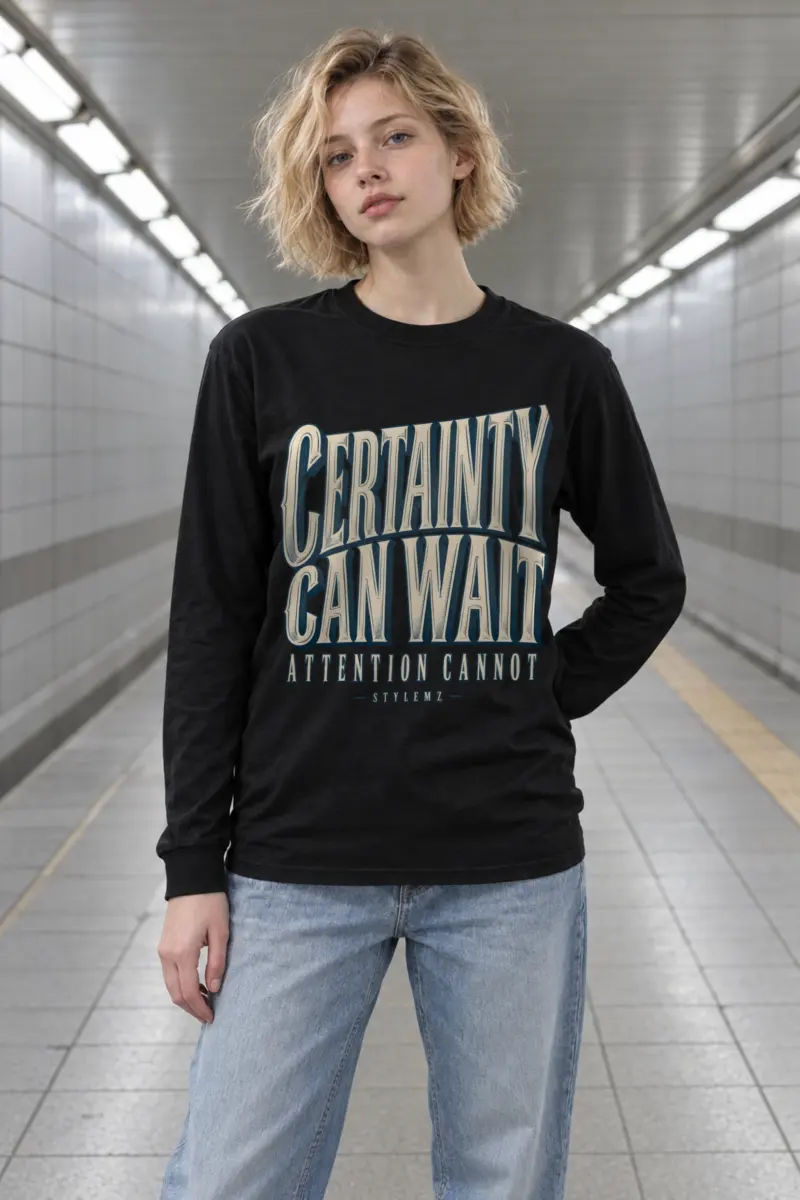 “Certainty Can Wait” Unisex Longsleeve T-shirt