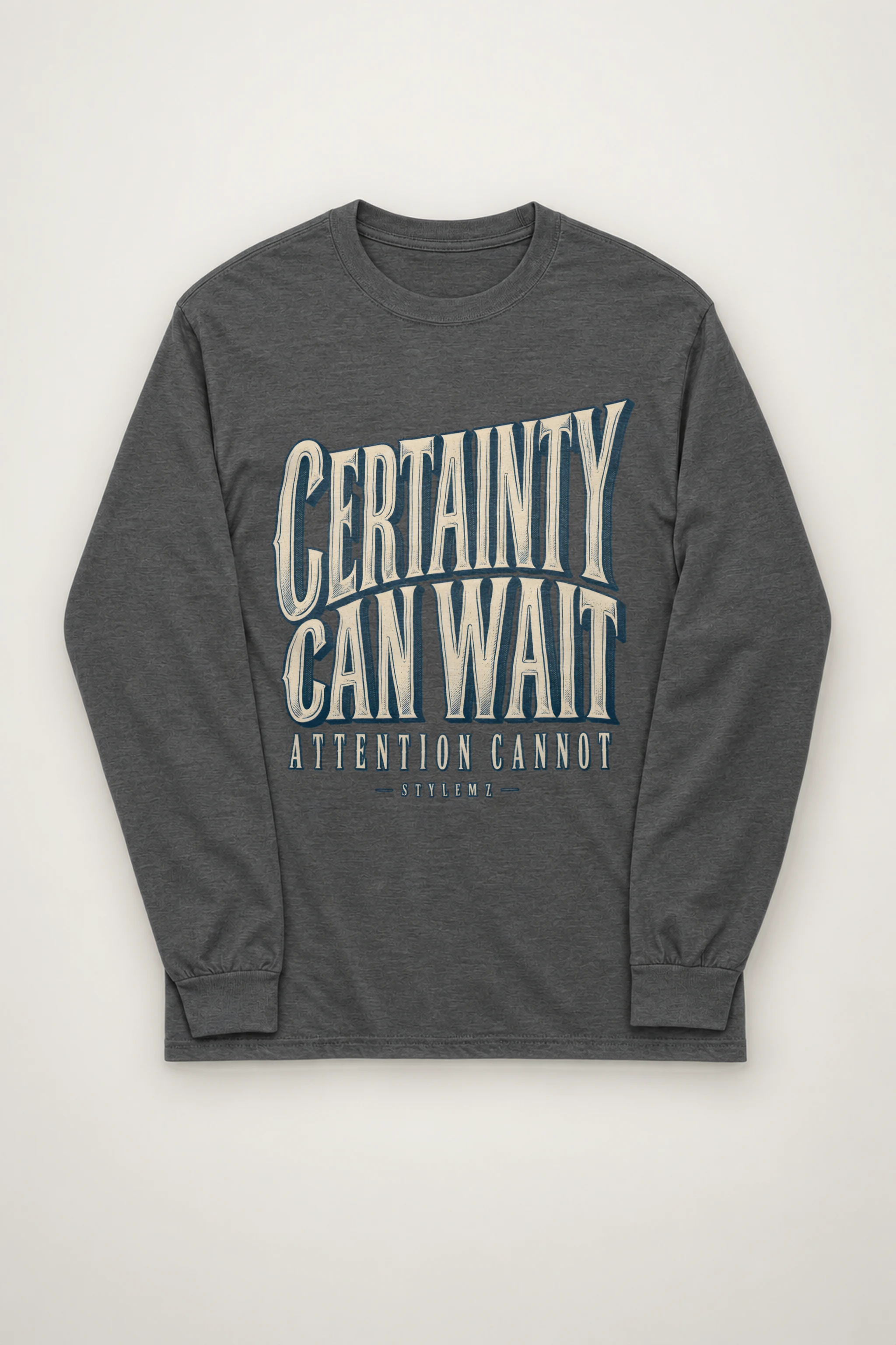 "Certainty Can Wait" Unisex Longsleeve T-shirt