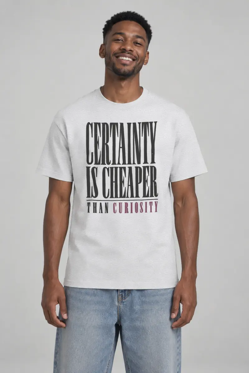 "Certainty Is Cheaper Than Curiosity" Heavyweight Unisex Crewneck T-shirt