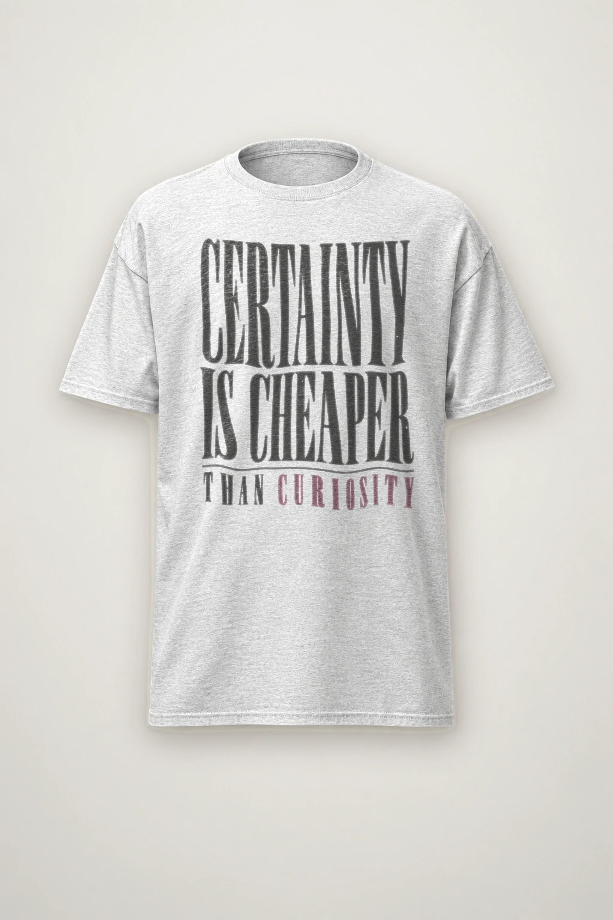 "Certainty Is Cheaper Than Curiosity" Heavyweight Unisex Crewneck T-shirt