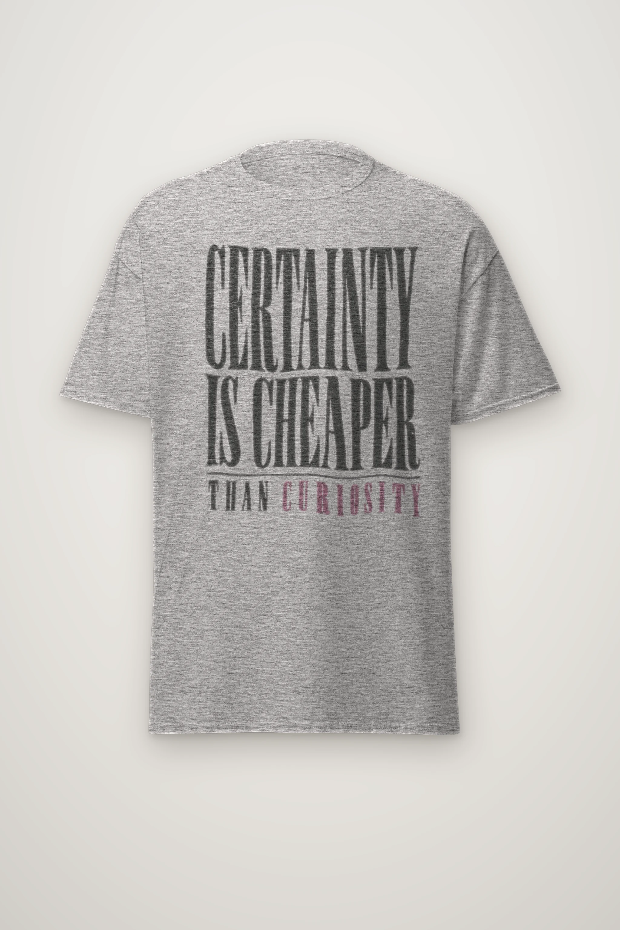 "Certainty Is Cheaper Than Curiosity" Heavyweight Unisex Crewneck T-shirt