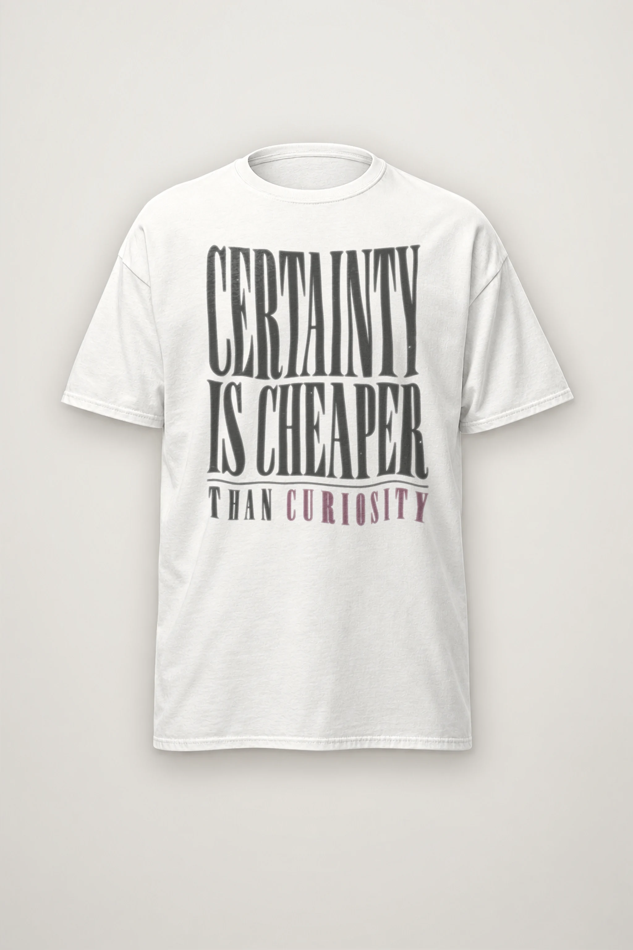 "Certainty Is Cheaper Than Curiosity" Heavyweight Unisex Crewneck T-shirt