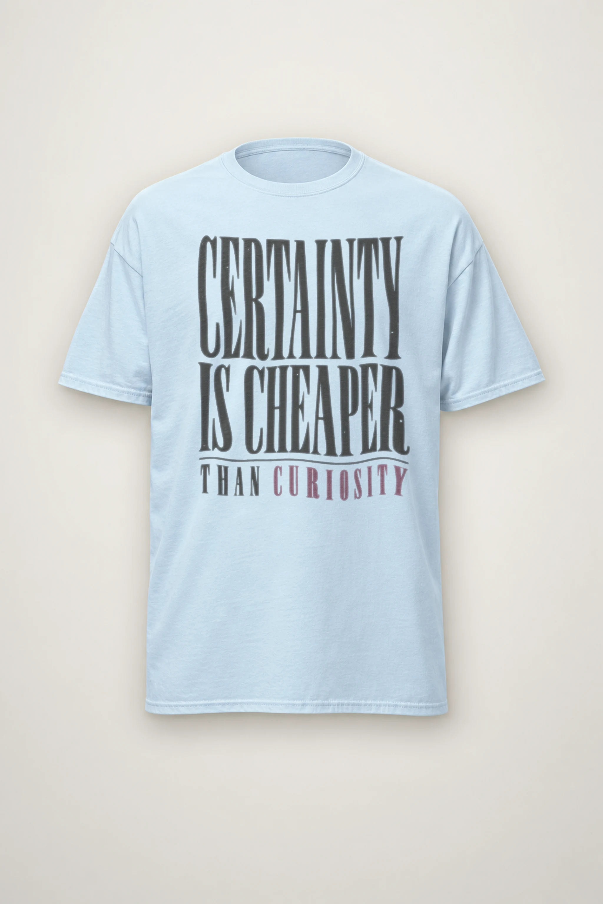 "Certainty Is Cheaper Than Curiosity" Heavyweight Unisex Crewneck T-shirt