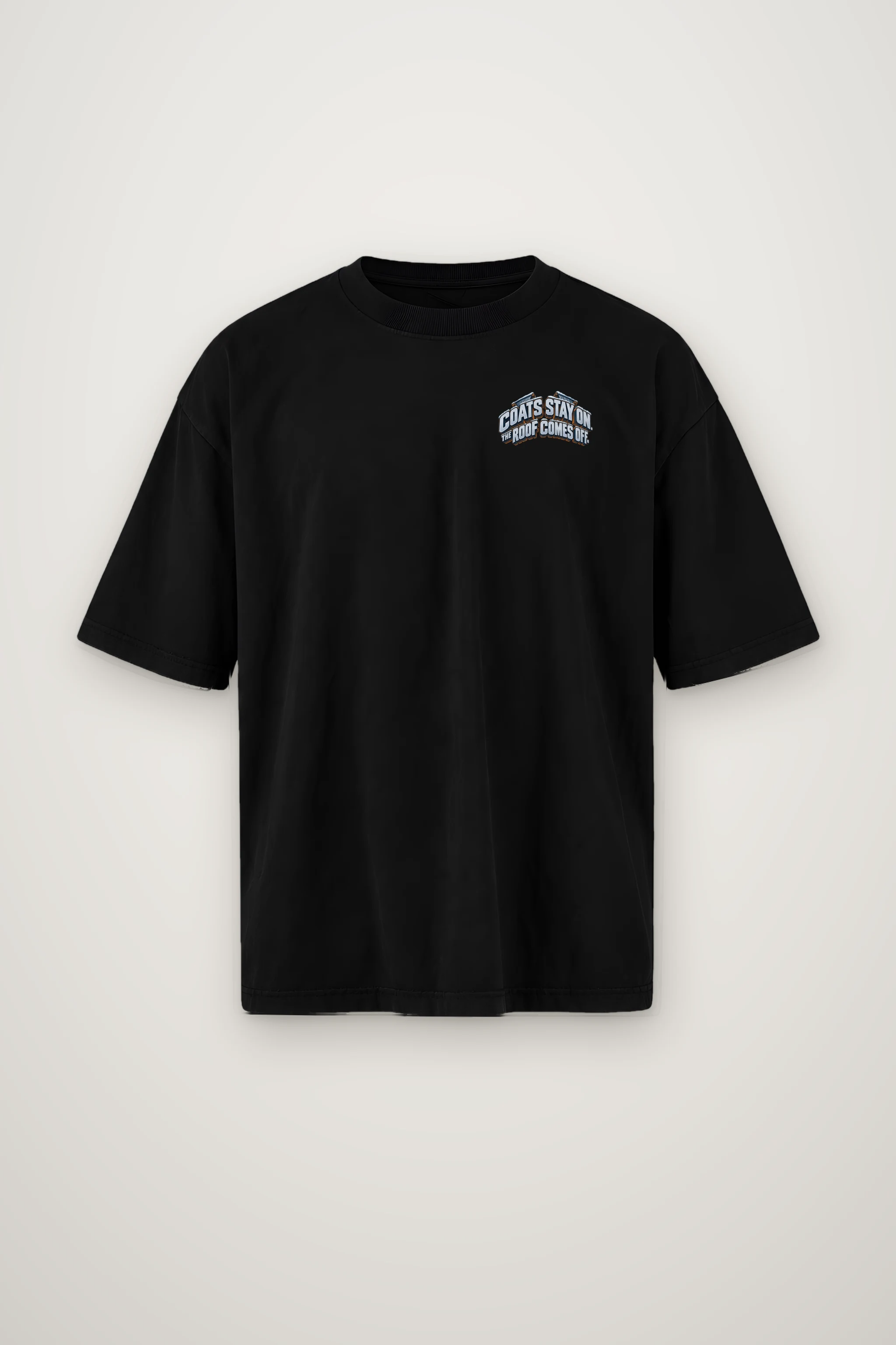 "Coats Stay On. The Roof Comes Off." Men's Oversized Heavyweight Crewneck T-Shirt