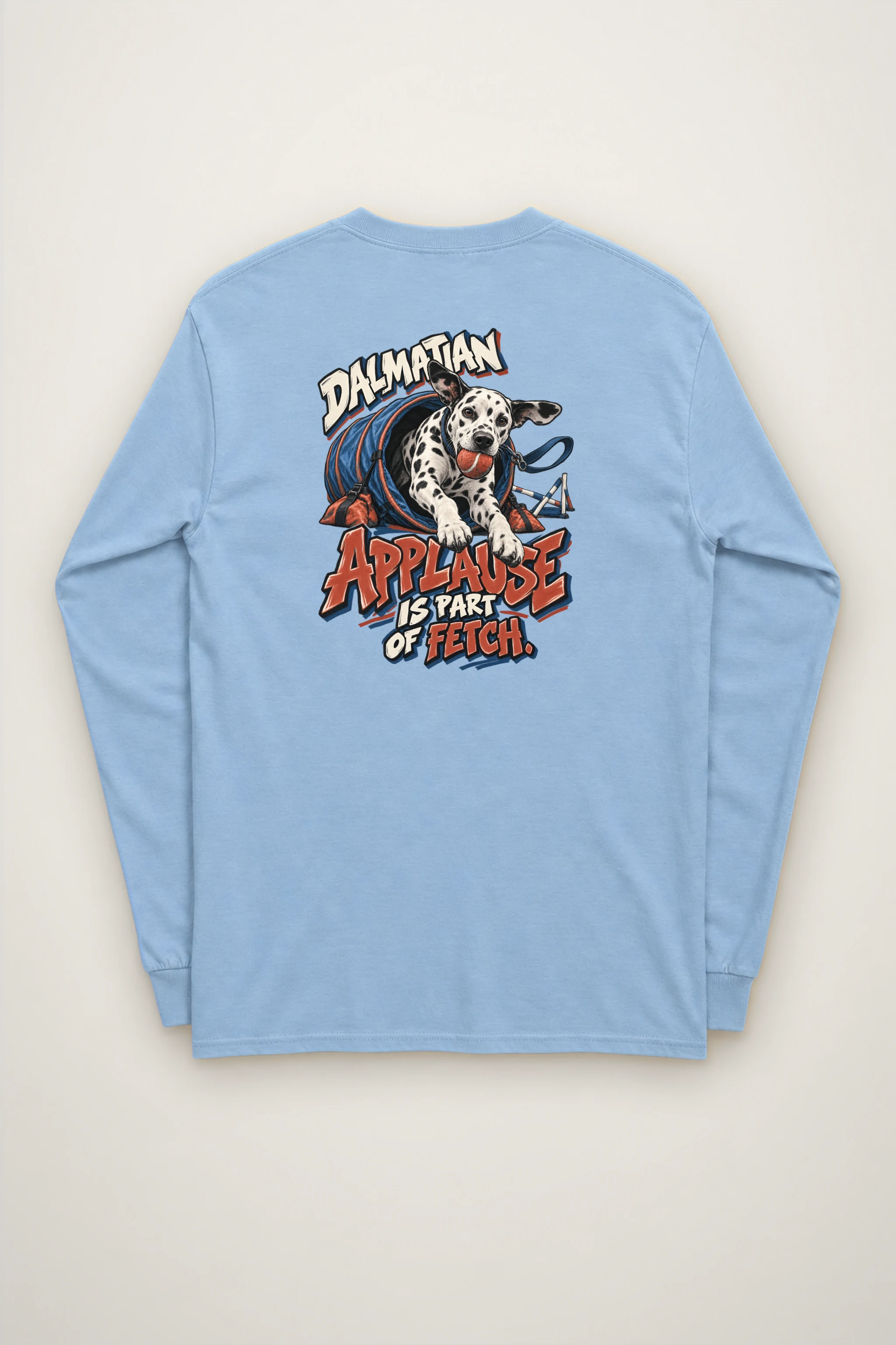 "Dalmatian Applause Is Part of Fetch" Unisex Longsleeve T-shirt