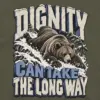 "Dignity Can Take the Long Way" Unisex Longsleeve T-shirt