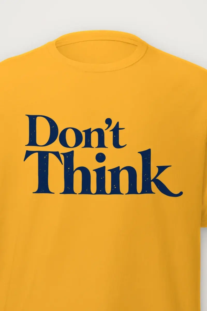 "Don’t Think" Heavyweight Unisex Crewneck T-shirt