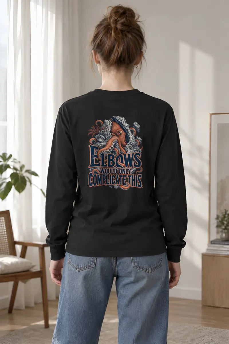 “Elbows Would Only Complicate This” Unisex Longsleeve T-shirt