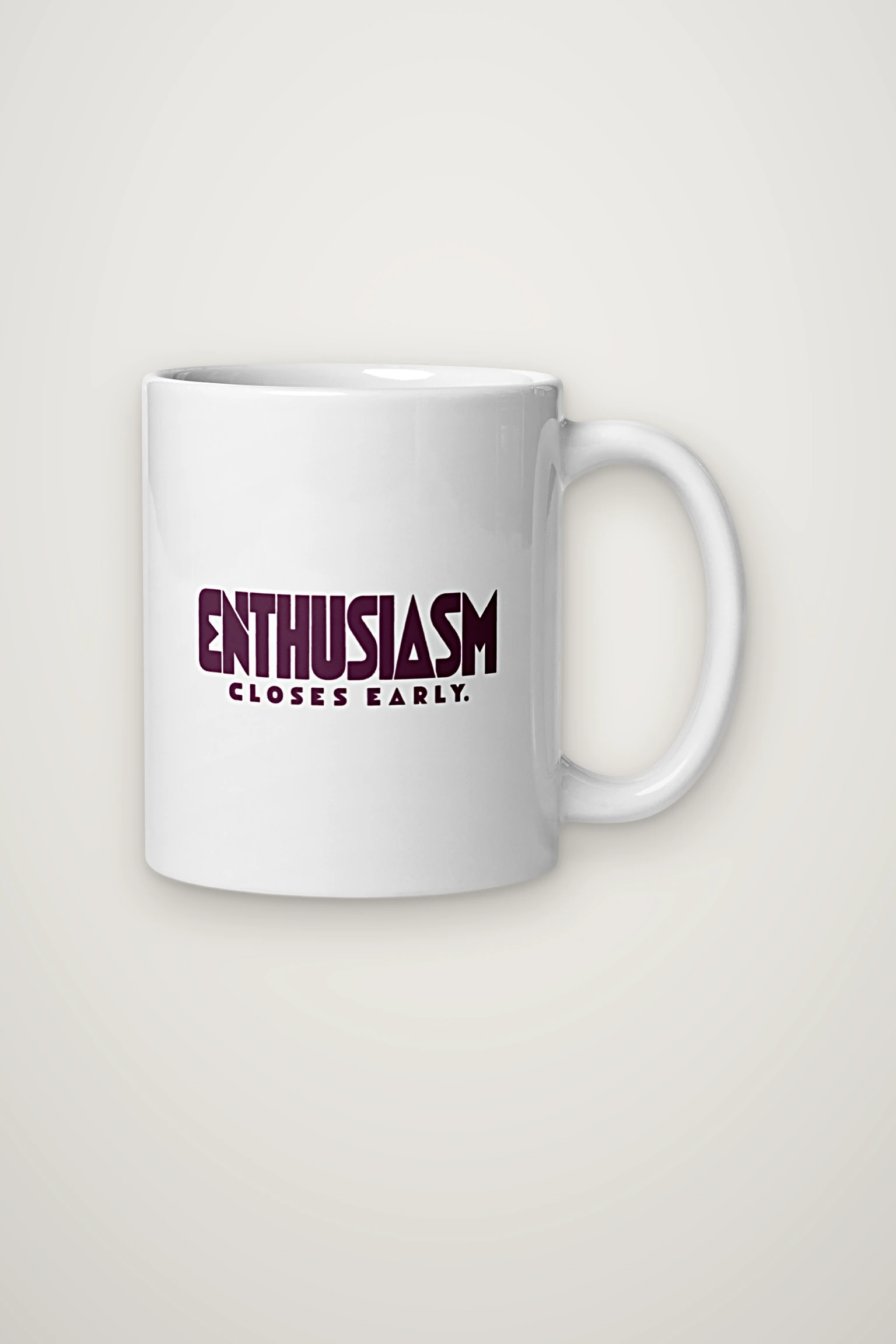"Enthusiasm Closes Early" 11oz Ceramic Mug