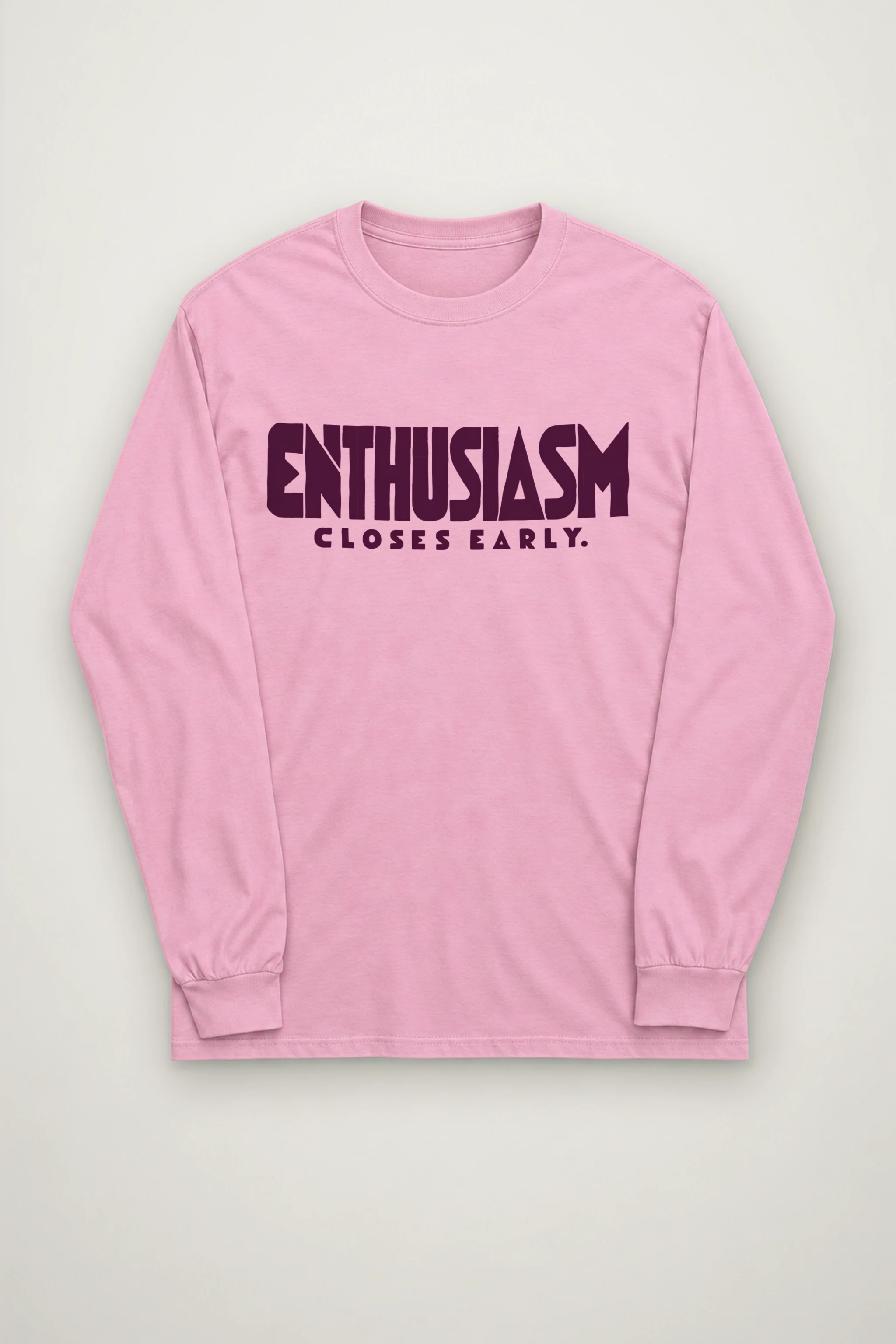 "Enthusiasm Closes Early" Unisex Longsleeve T-shirt