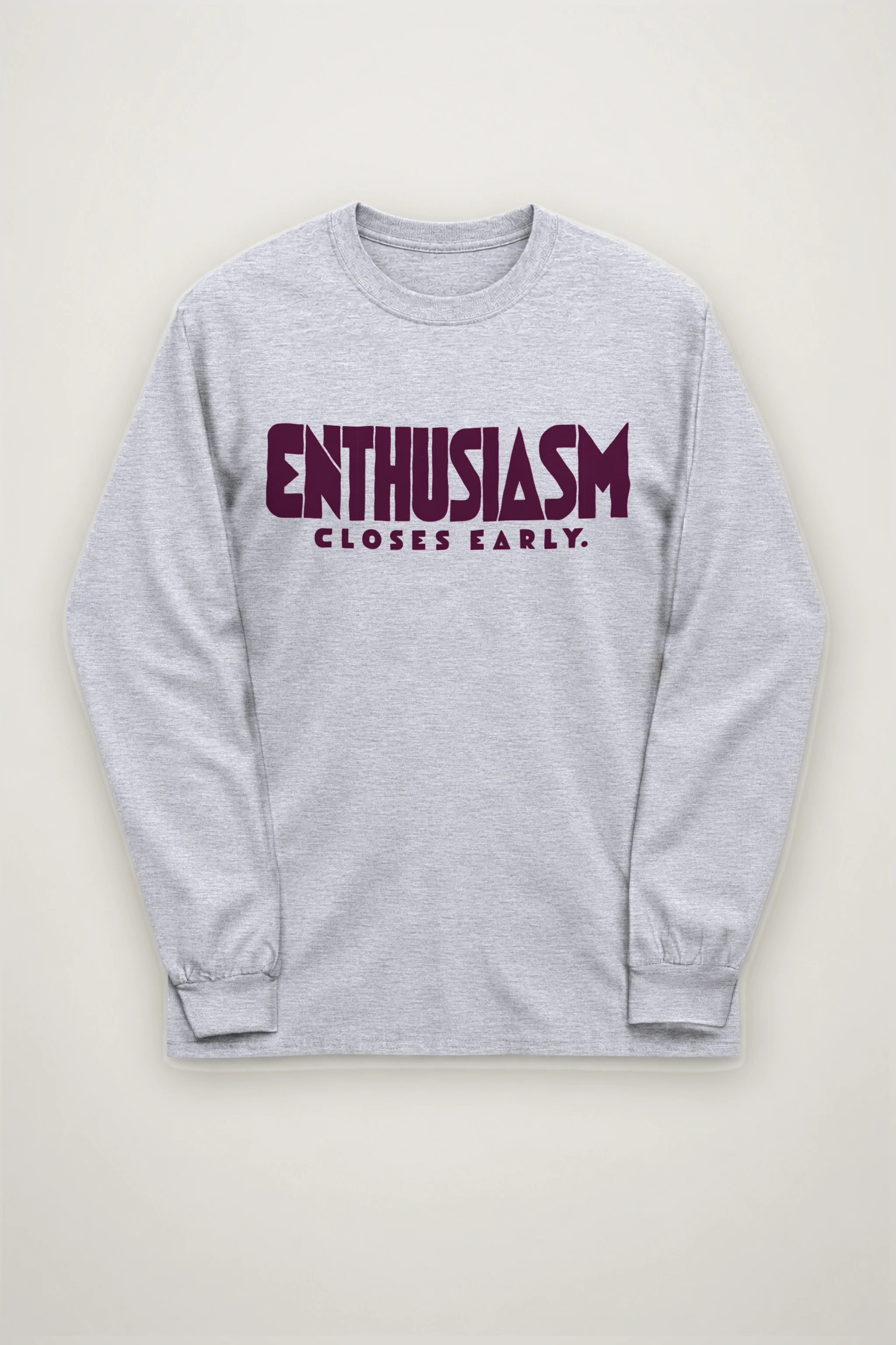 "Enthusiasm Closes Early" Unisex Longsleeve T-shirt