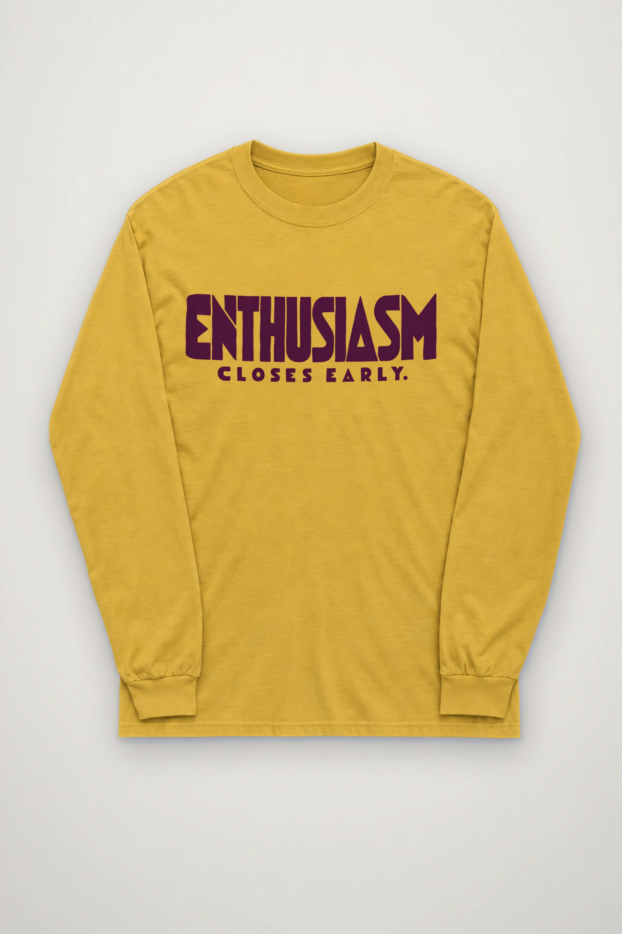 "Enthusiasm Closes Early" Unisex Longsleeve T-shirt