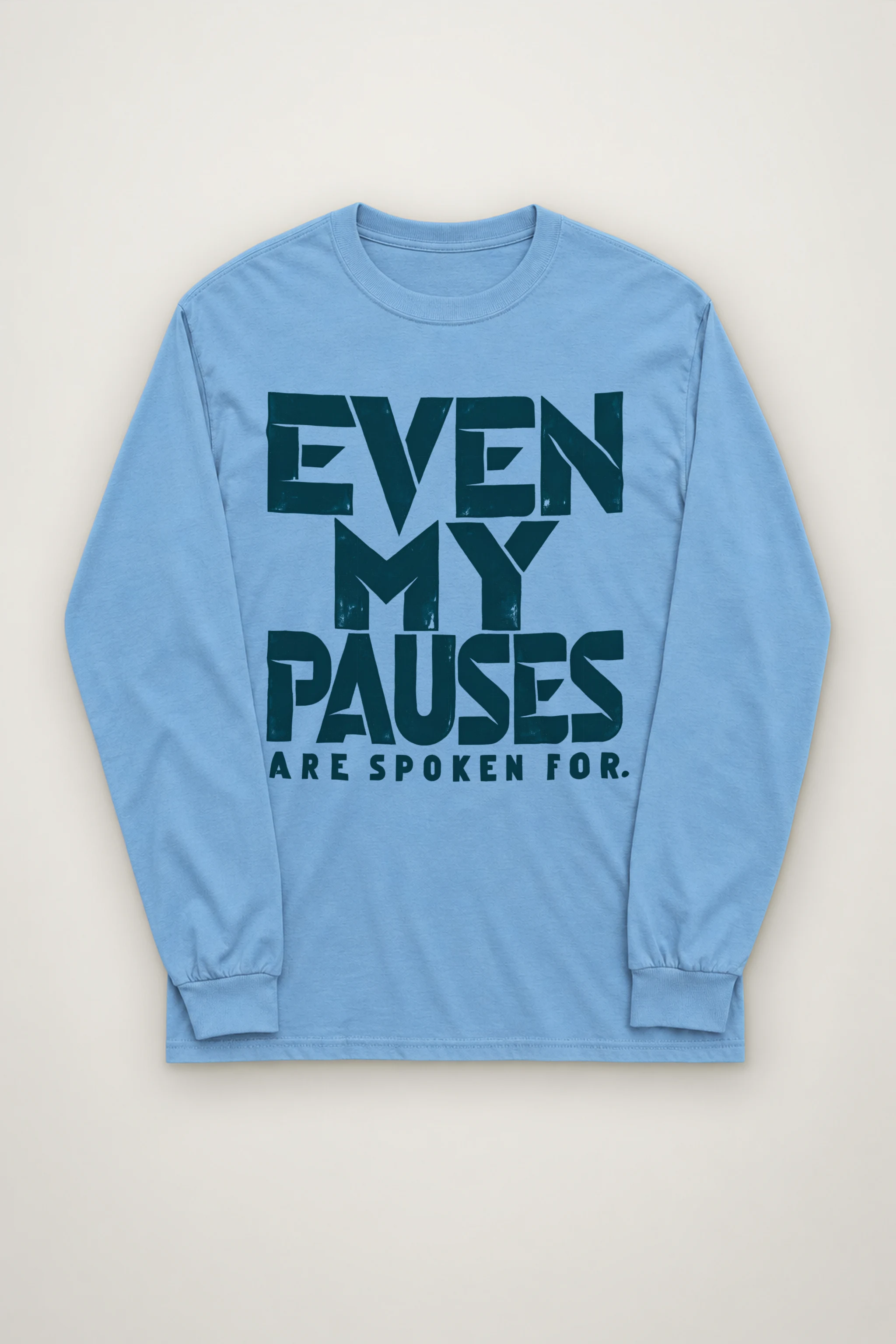 "Even My Pauses Are Spoken For" Unisex Longsleeve T-shirt