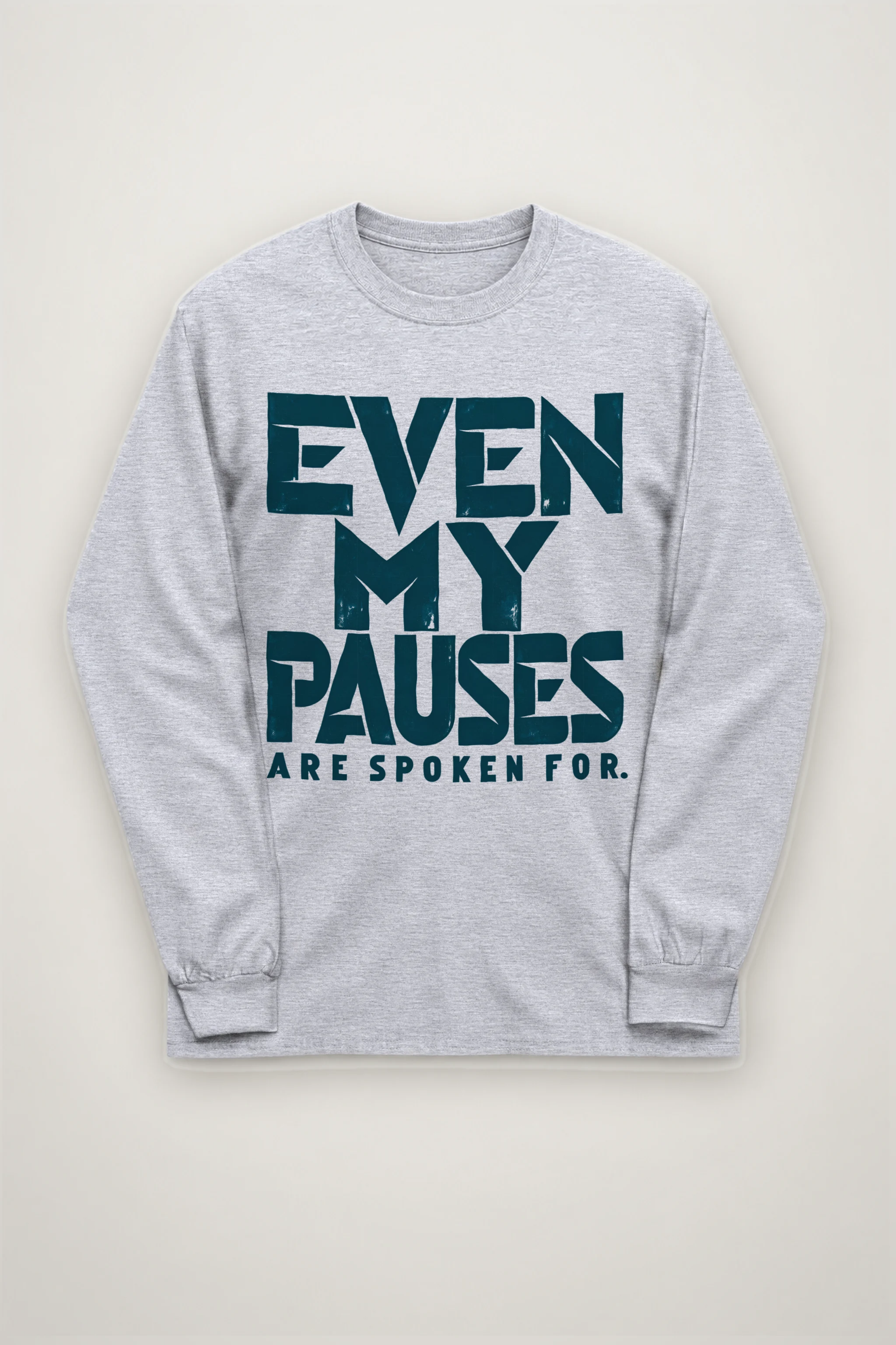 "Even My Pauses Are Spoken For" Unisex Longsleeve T-shirt