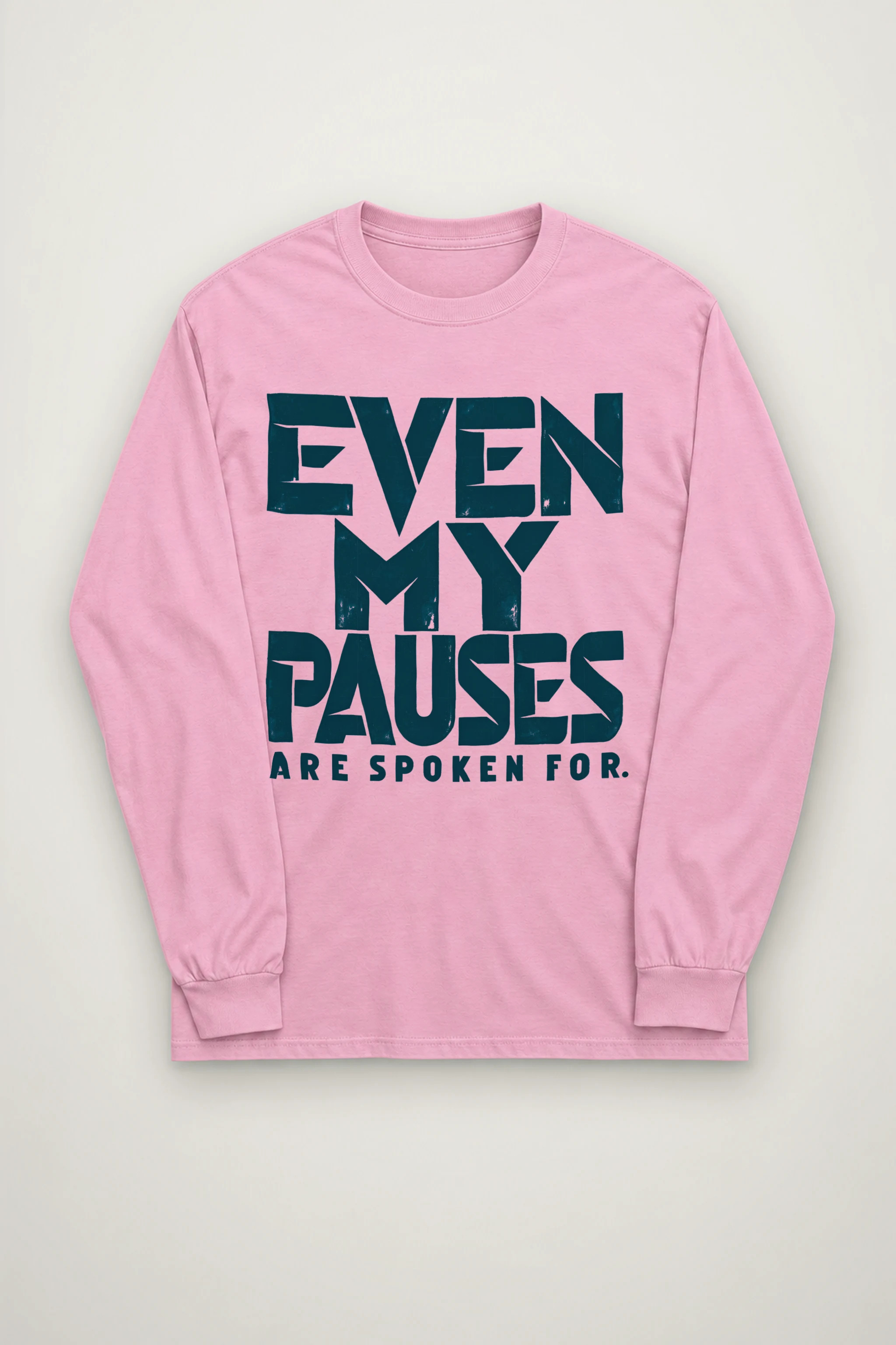 "Even My Pauses Are Spoken For" Unisex Longsleeve T-shirt