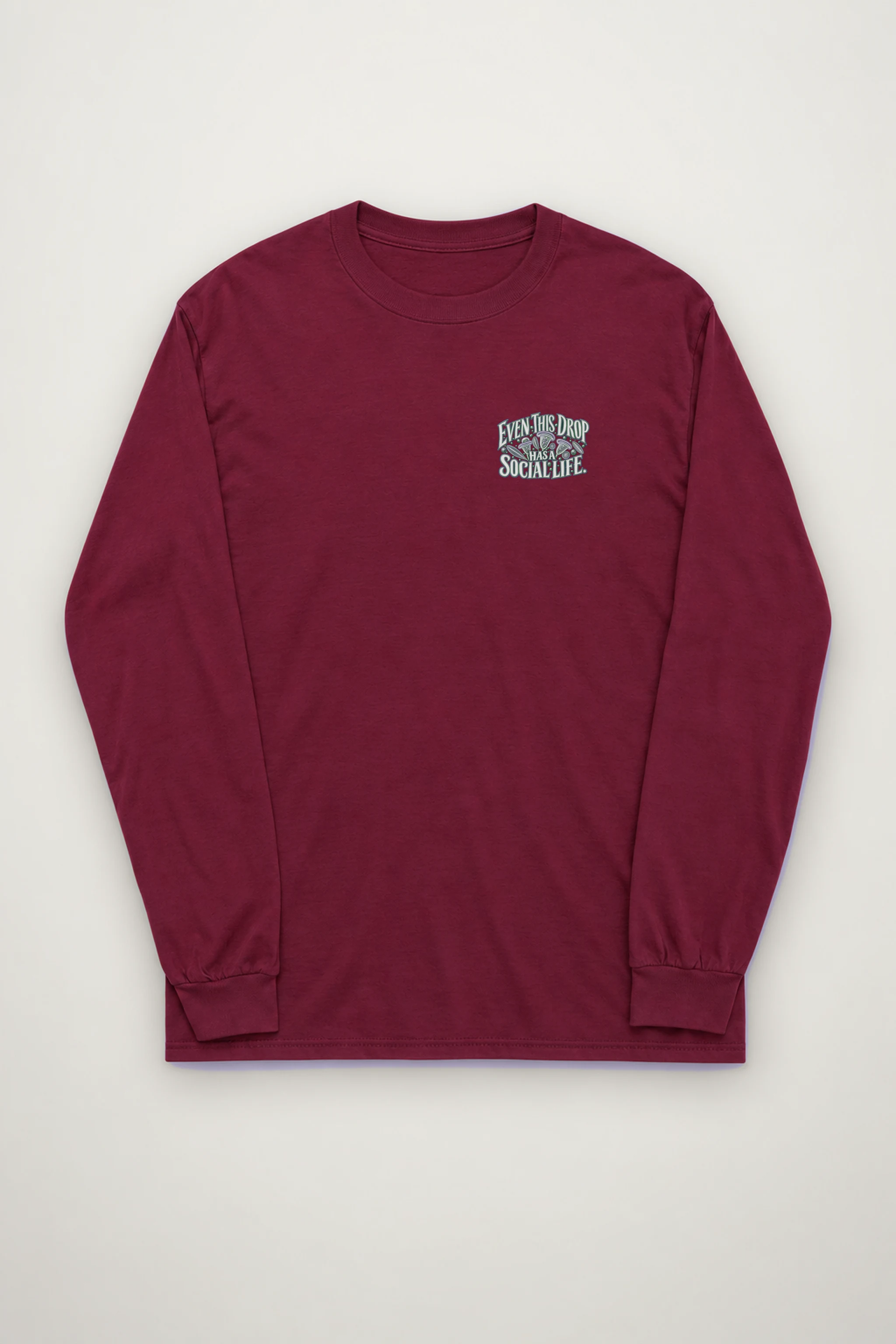 "Even This Drop Has a Social Life" Unisex Longsleeve T-shirt