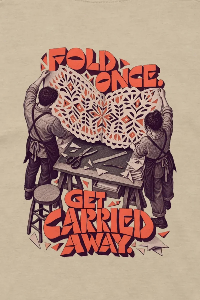"Fold Once Get Carried Away" Unisex Longsleeve T-shirt - the graphic up close