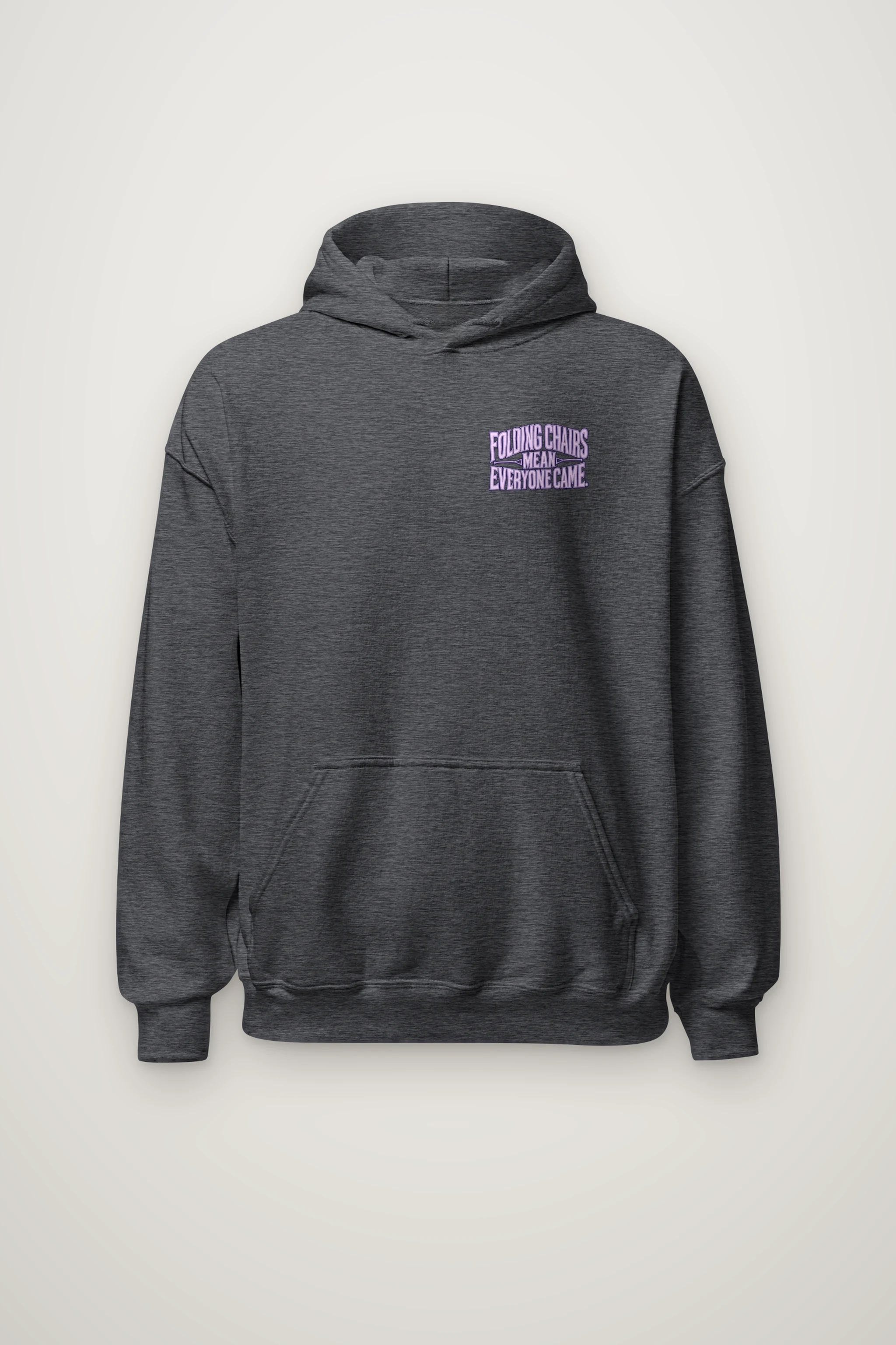 "Folding Chairs Mean Everyone Came" Heavy Blend Unisex Pullover Hoodie