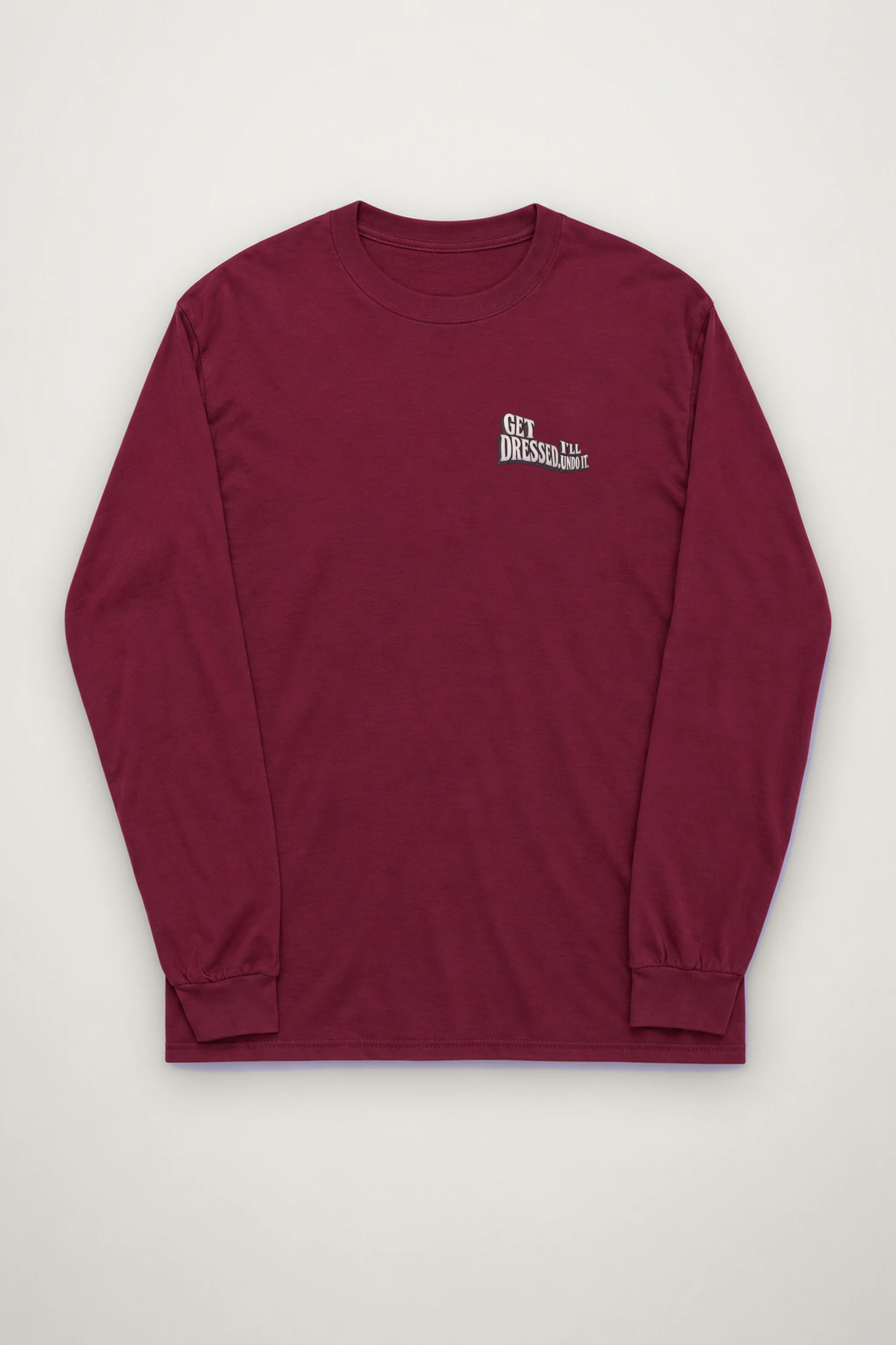"Get Dressed, I'll Undo It" Unisex Longsleeve T-shirt