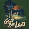 "Golf Ran Long" Unisex Longsleeve T-shirt