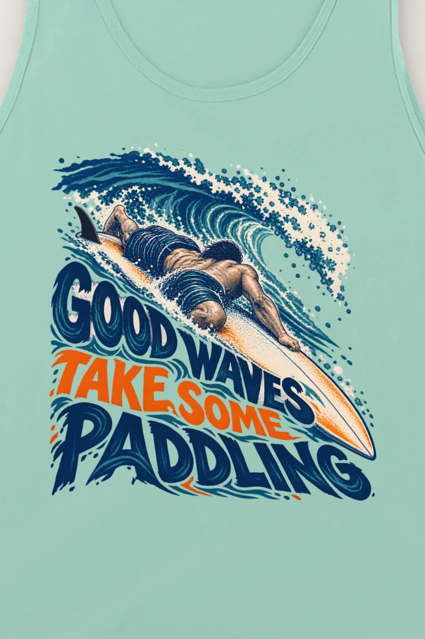 "Good Waves Take Some Paddling" Unisex Jersey Tank - the graphic up close