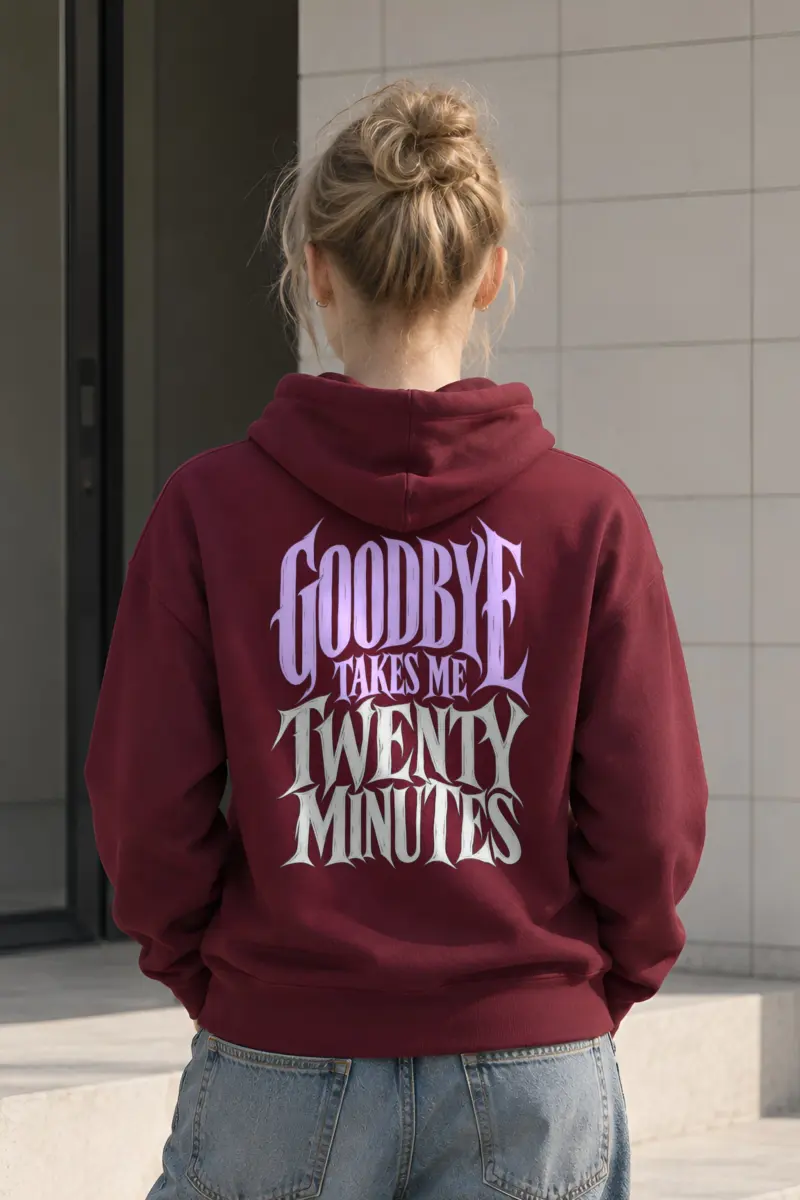 “Goodbye Takes Me Twenty Minutes” Heavy Blend Unisex Pullover Hoodie