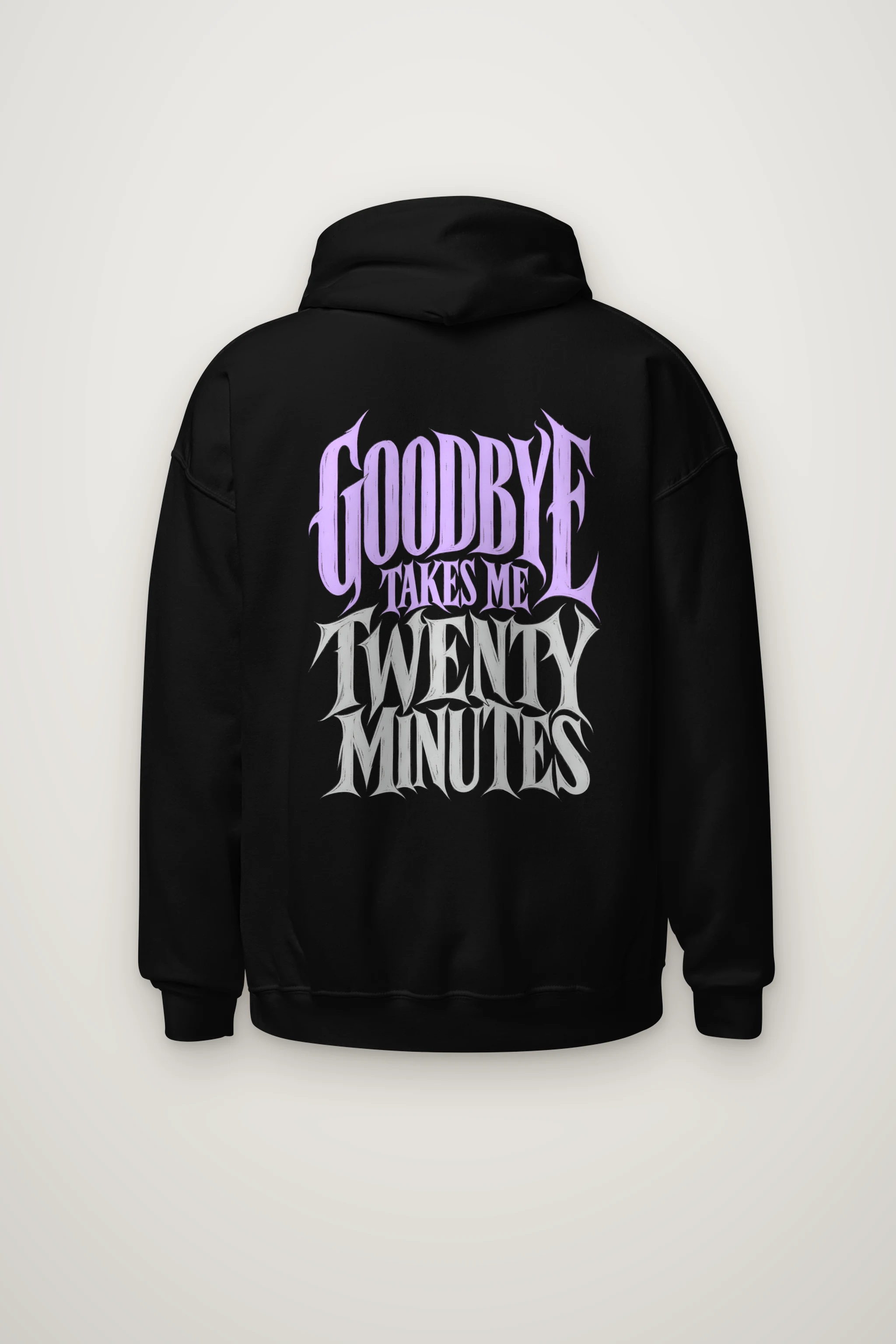 "Goodbye Takes Me Twenty Minutes" Heavy Blend Unisex Pullover Hoodie