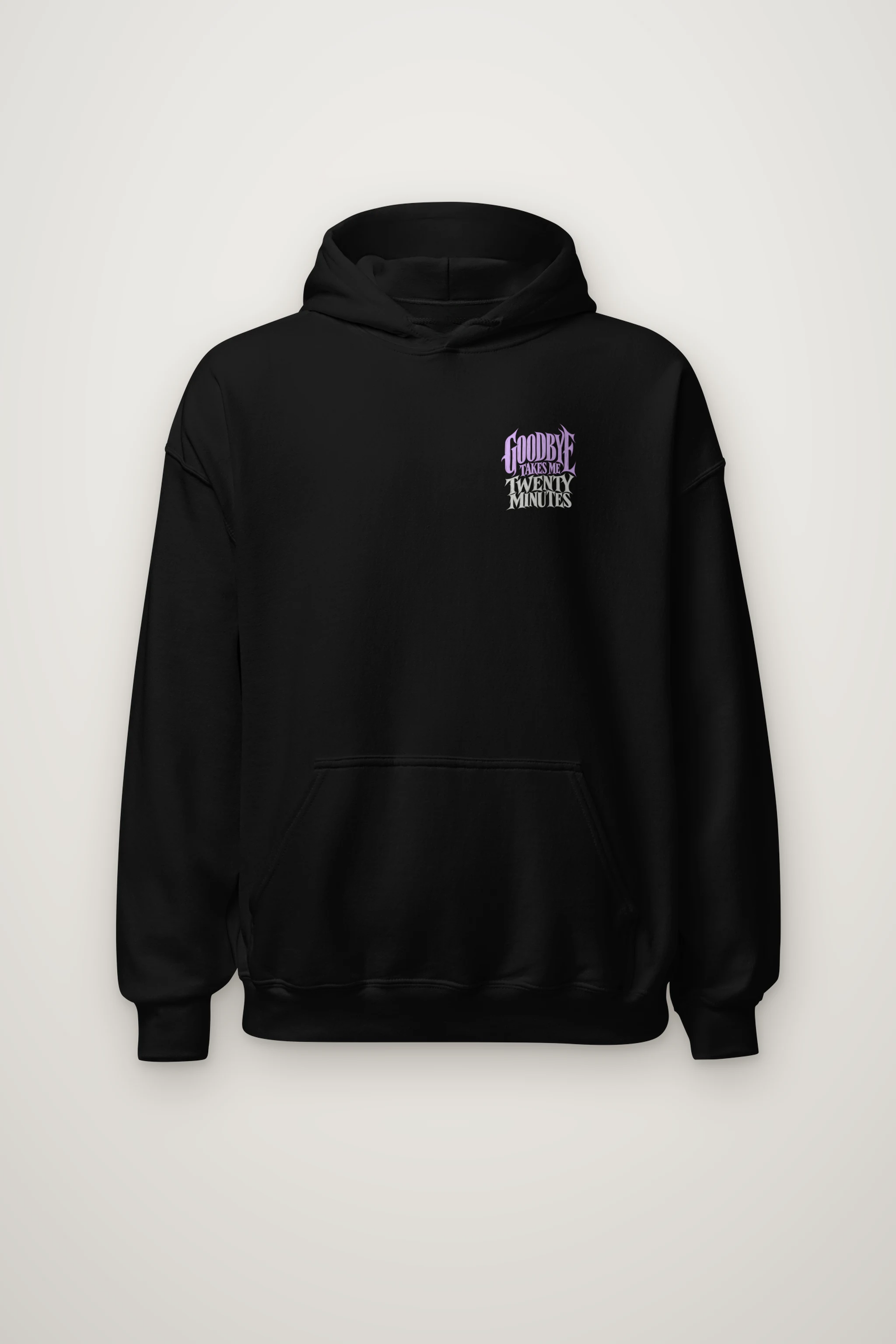 "Goodbye Takes Me Twenty Minutes" Heavy Blend Unisex Pullover Hoodie