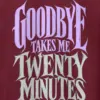 "Goodbye Takes Me Twenty Minutes" Heavy Blend Unisex Pullover Hoodie
