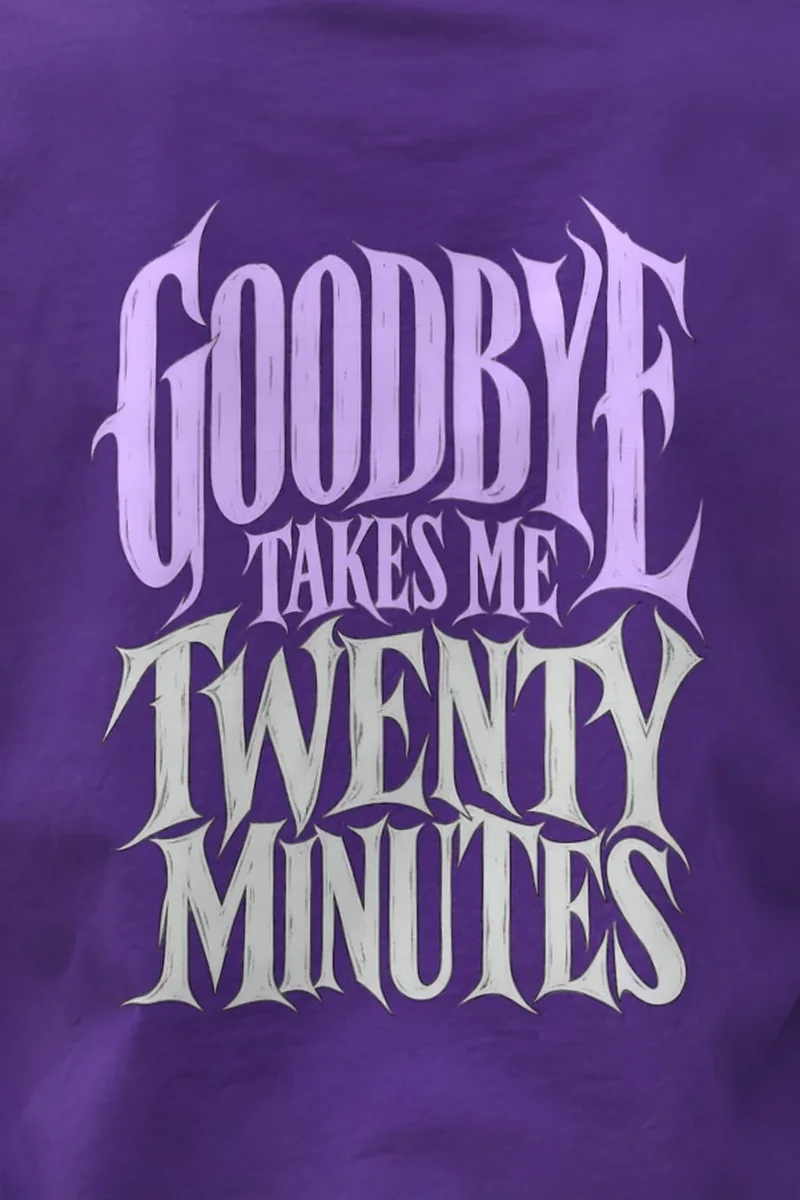 "Goodbye Takes Me Twenty Minutes" Heavyweight Unisex Crewneck T-shirt - the graphic up close