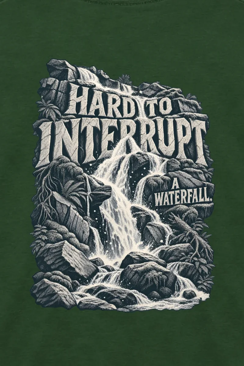 "Hard to Interrupt a Waterfall" Unisex Longsleeve T-shirt - the graphic up close