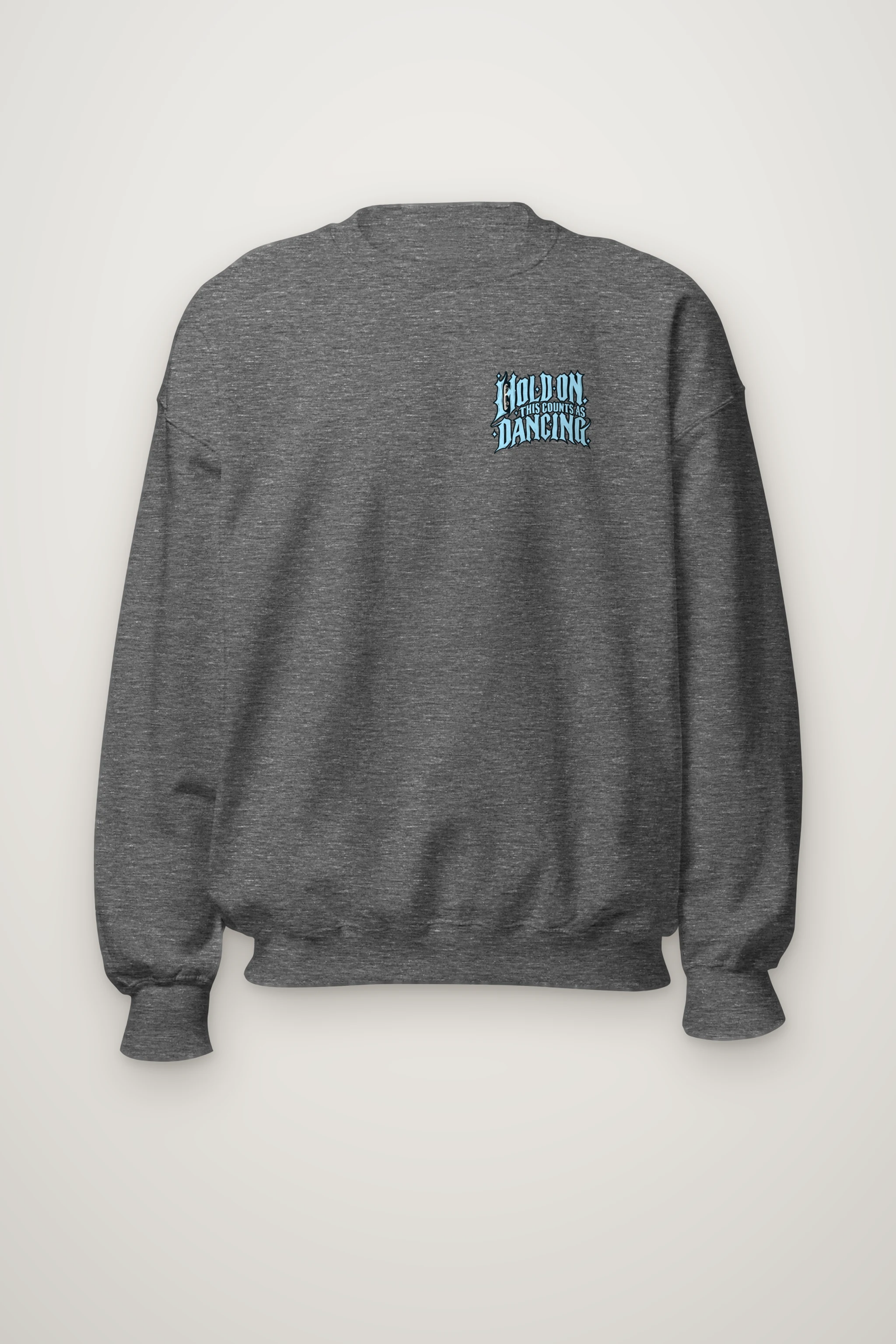 "Hold On, This Counts as Dancing" Heavy Blend Unisex Crewneck Sweatshirt