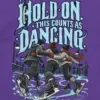 "Hold On, This Counts as Dancing" Unisex Longsleeve T-shirt