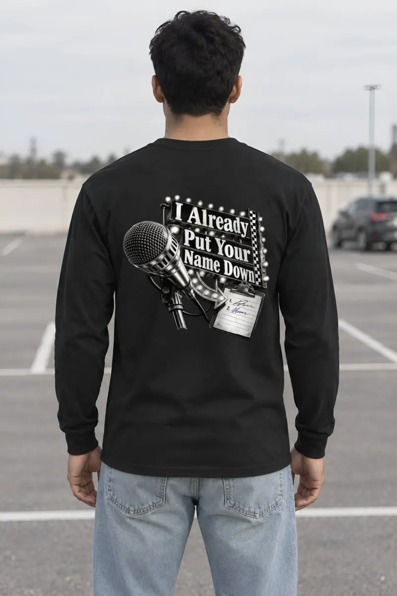 “I Already Put Your Name Down” Unisex Longsleeve T-shirt