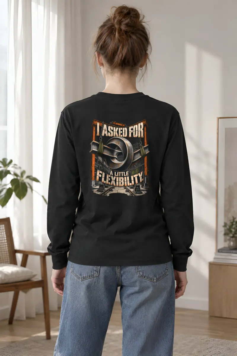 "I Asked For A Little Flexibility" Unisex Longsleeve T-shirt