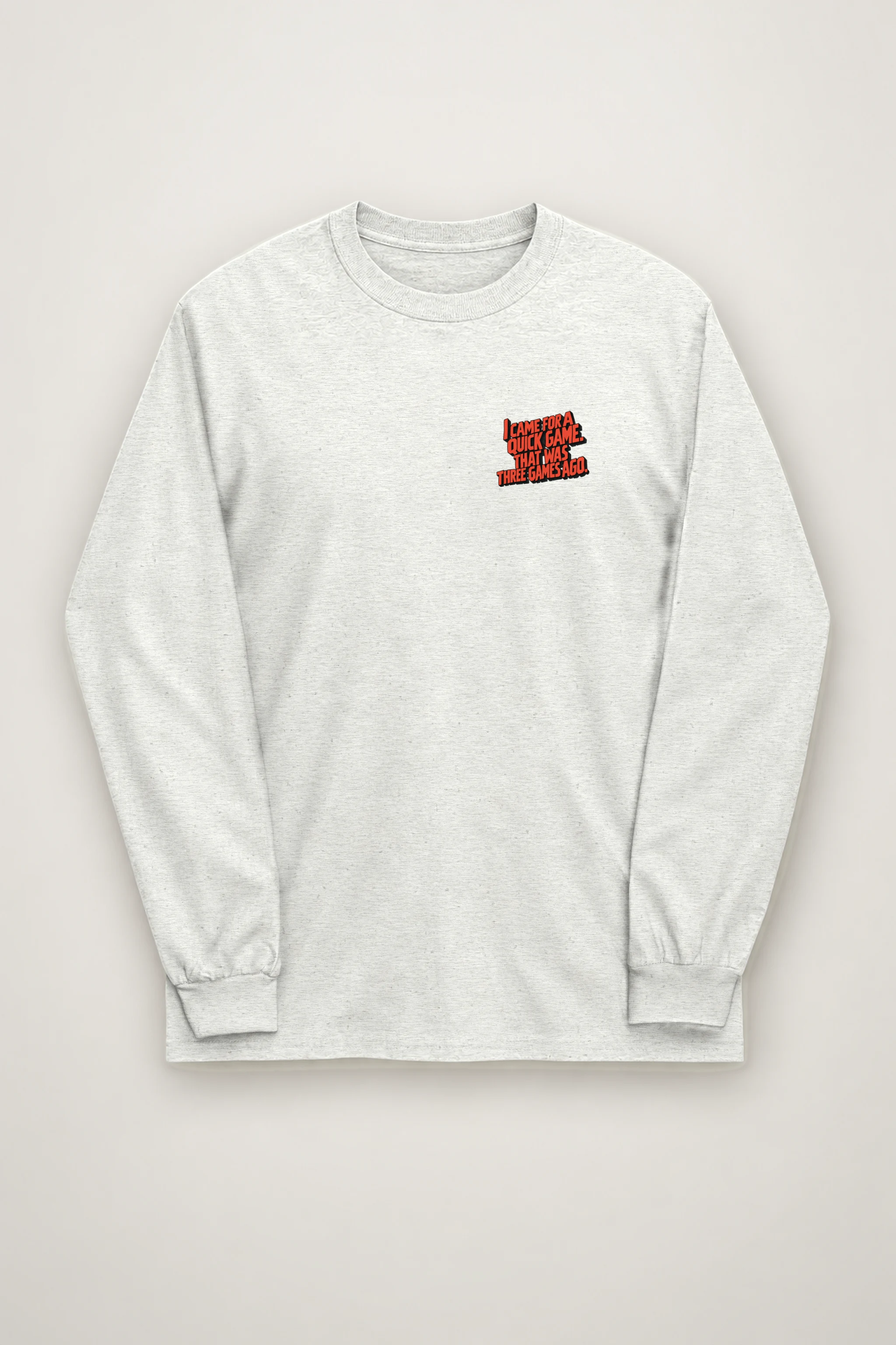 "I Came for a Quick Game" Unisex Longsleeve T-shirt