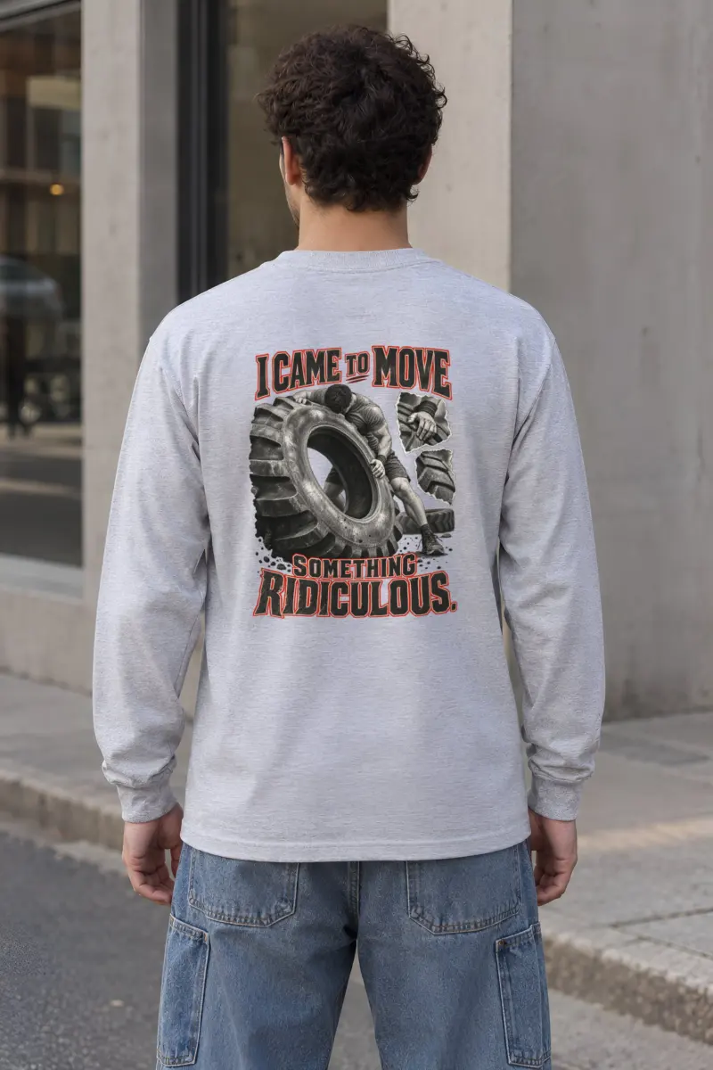 “I Came to Move Something Ridiculous” Unisex Longsleeve T-shirt