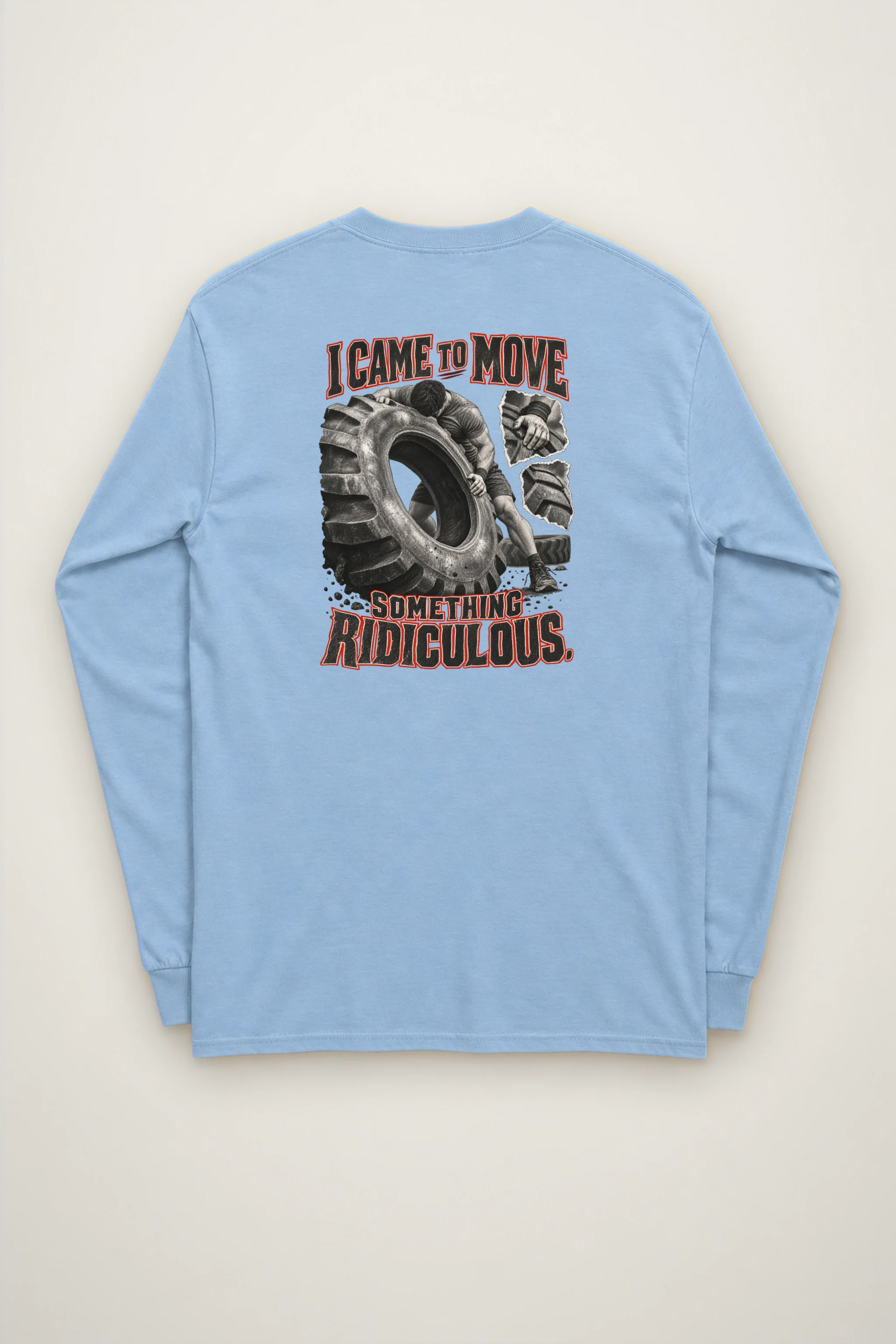 "I Came to Move Something Ridiculous" Unisex Longsleeve T-shirt