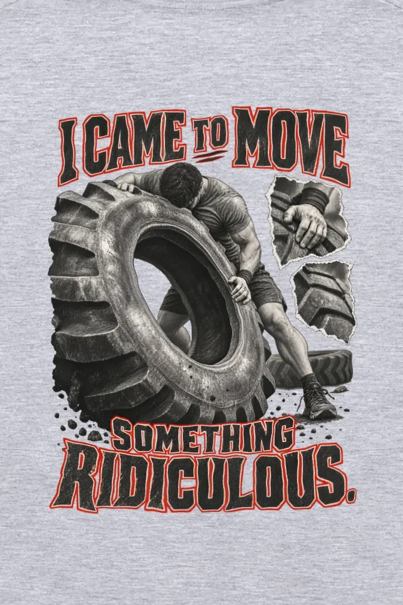 "I Came to Move Something Ridiculous" Unisex Longsleeve T-shirt - the graphic up close