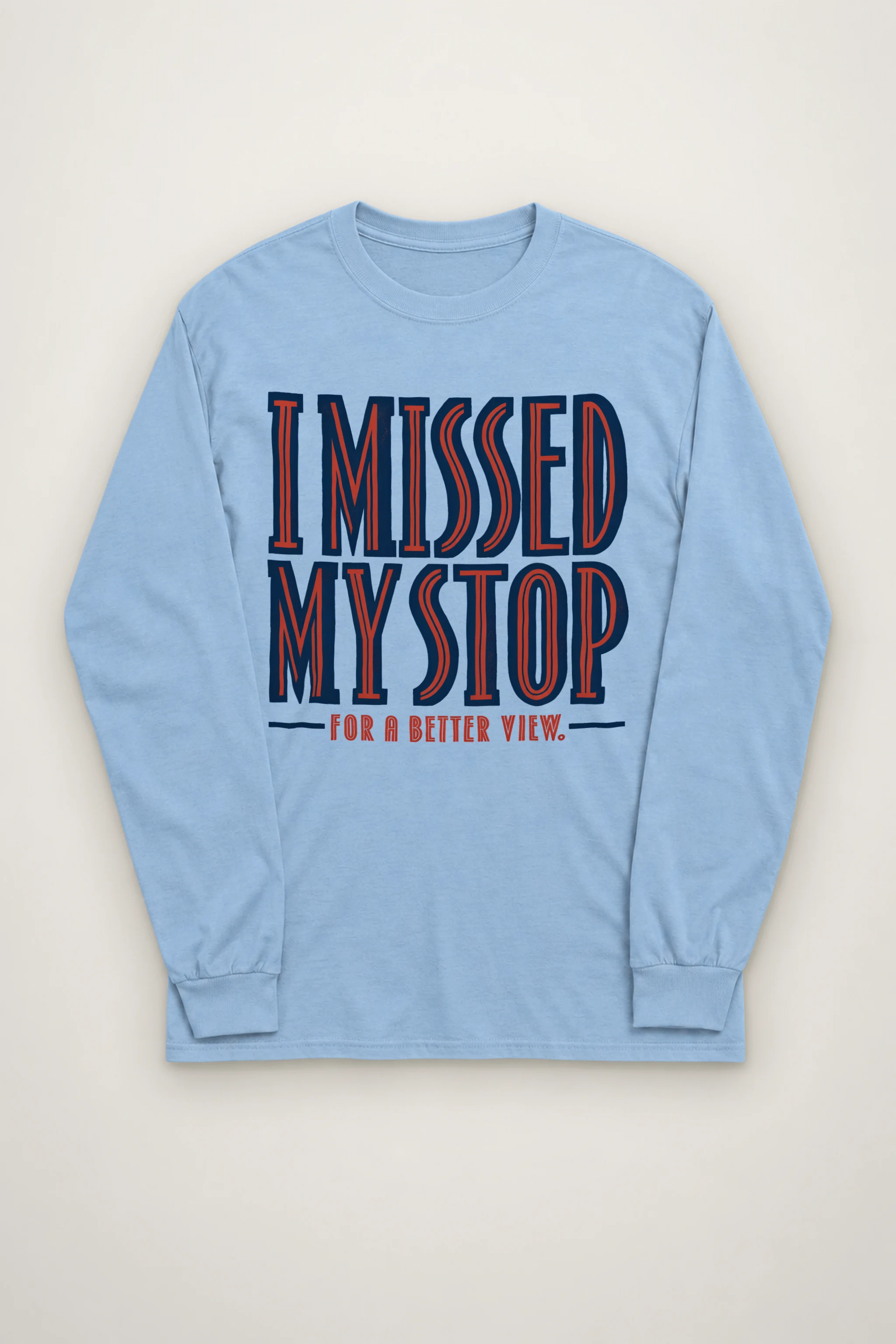 "I Missed My Stop For A Better View" Unisex Longsleeve T-shirt
