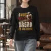 "I Wait Until the Bread Is Ready" Unisex Longsleeve T-shirt